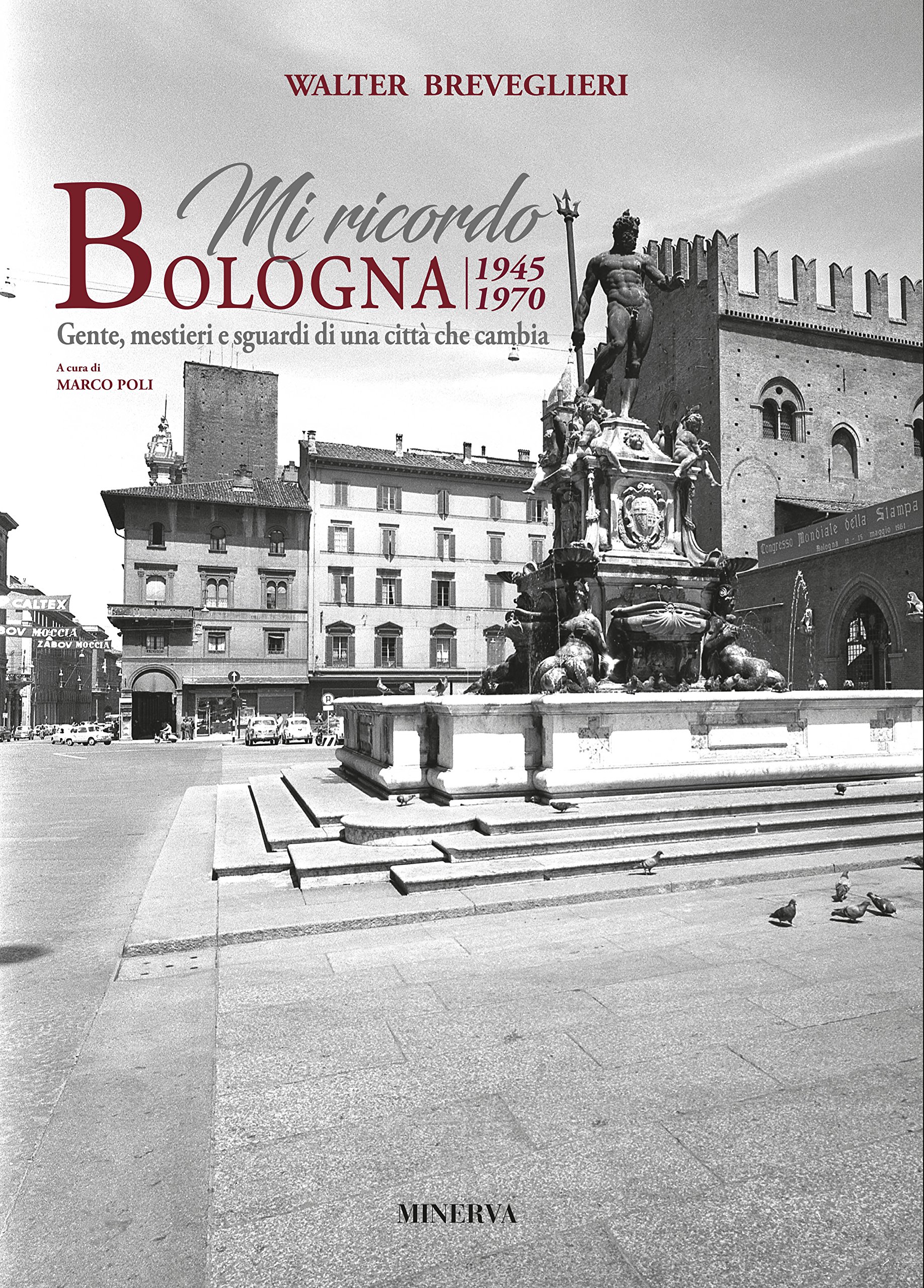 Mi Ricordo Bologna. 1945-1970. Gente, Mestieri E Sguardi Di Una Città Che Cambia. Ediz. Bilingue - 4