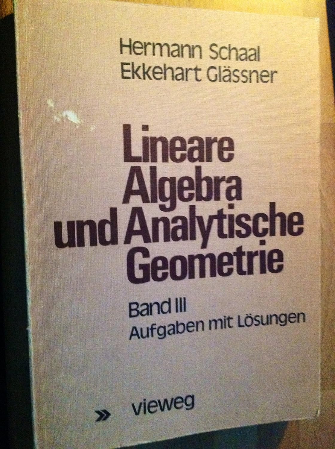 Analytische Geometrie Und Lineare Algebra Lineare Algebra und Analytische Geometrie. Band III. Aufgaben und