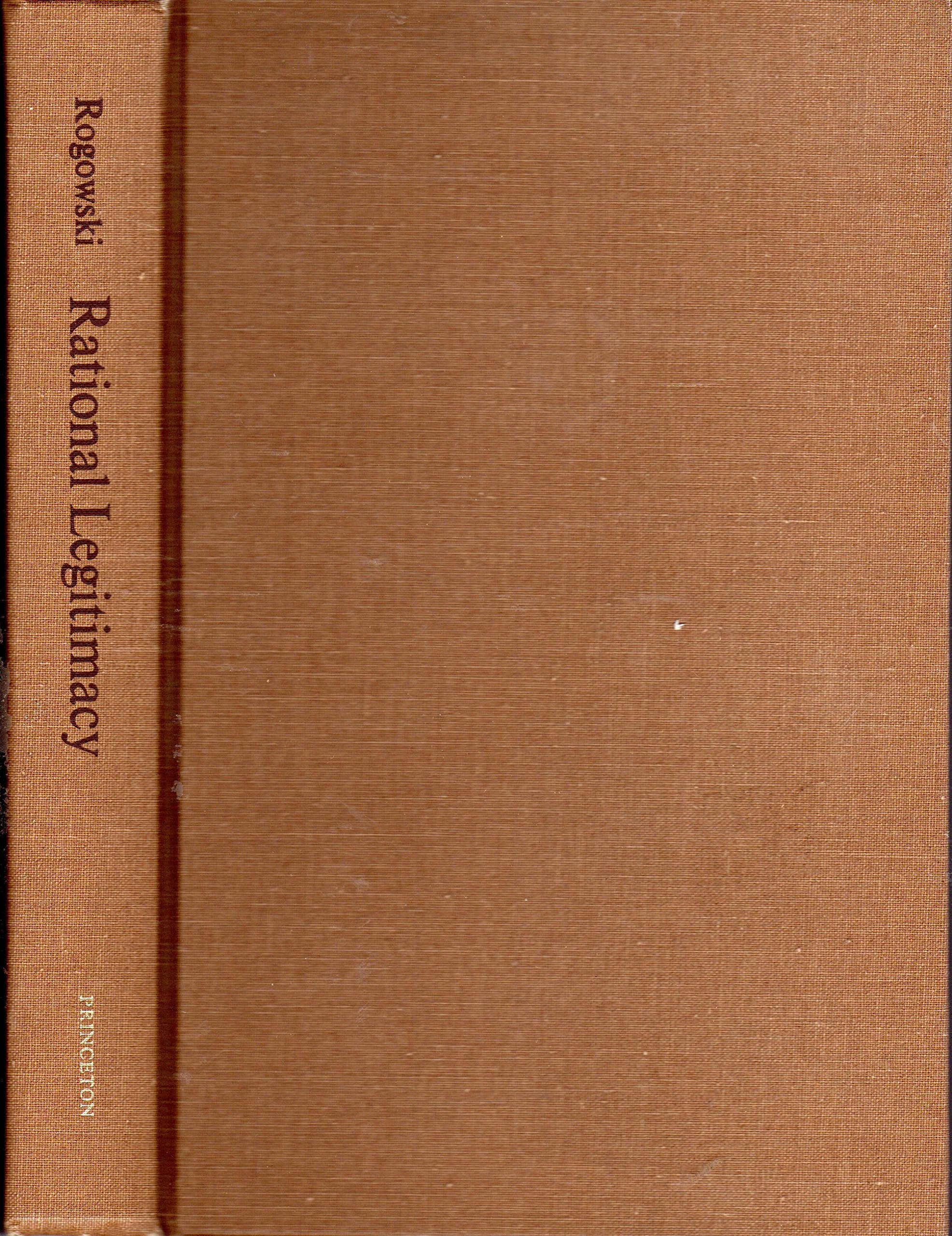 Rogowski: Rational Legitimacy: A Theory Of Political Support (Princeton Legacy Library, 1629)
