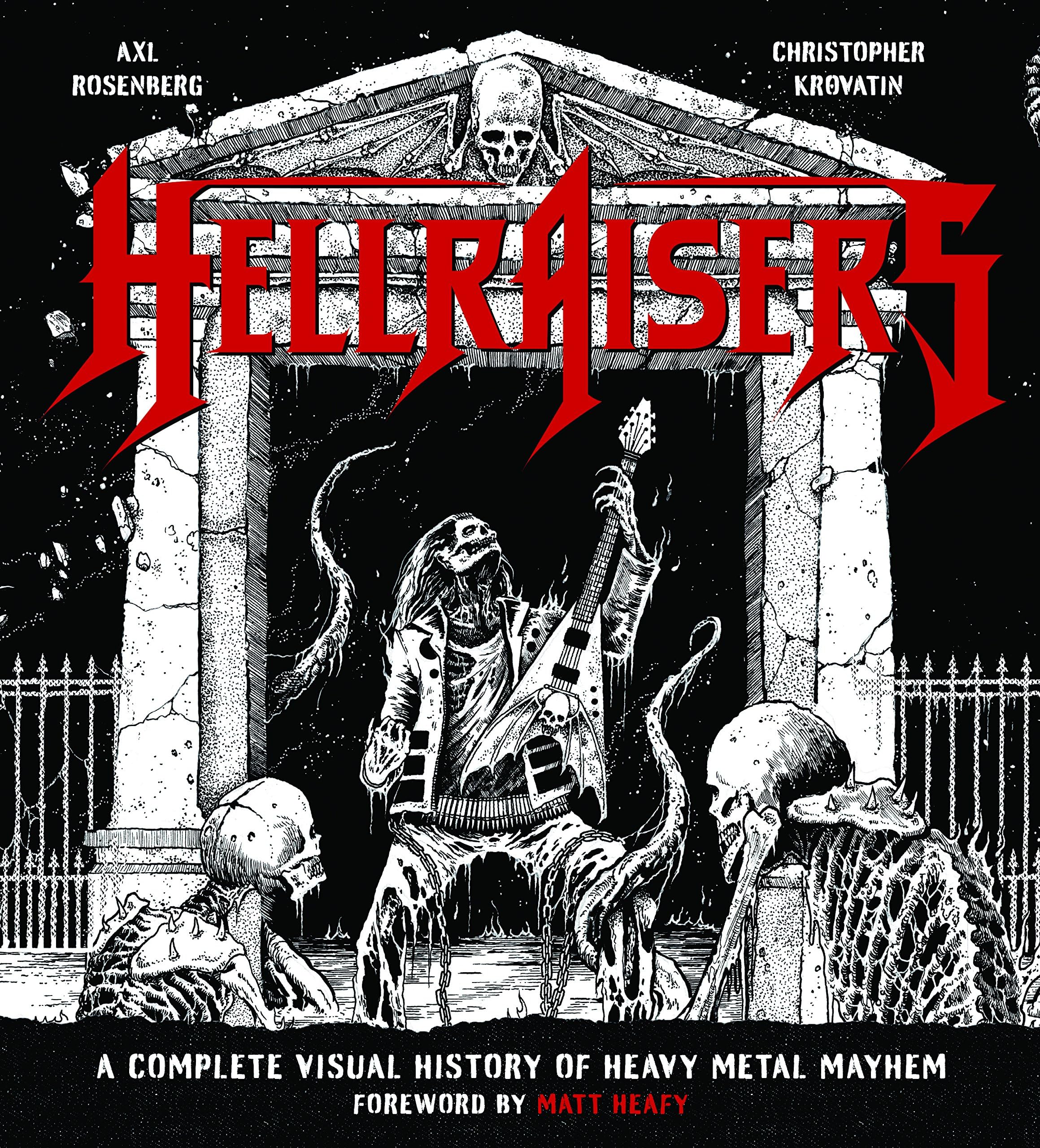 Hellraisers: A Complete Visual History of Heavy Metal Mayhem Hardcover – October 24, 2017
