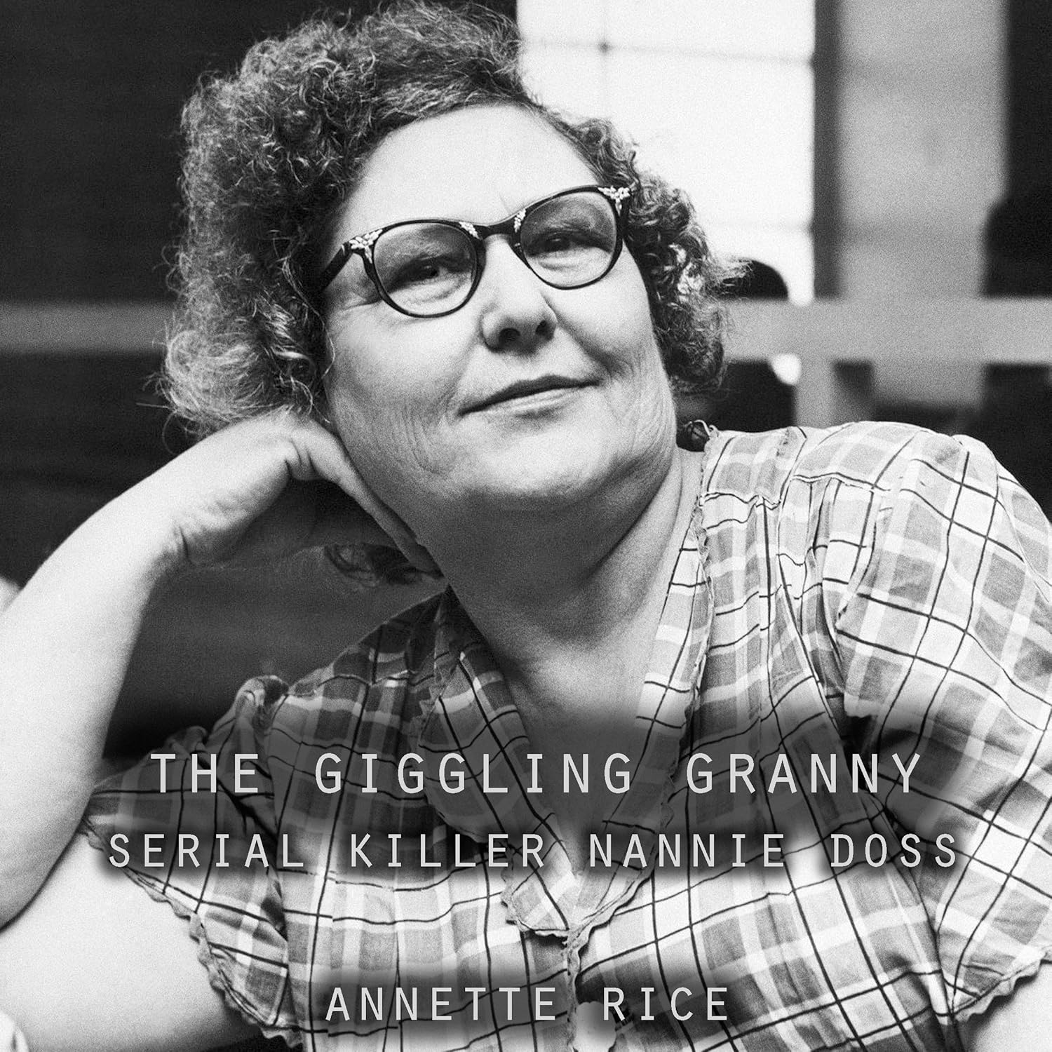 The Giggling Granny Serial Killer Nannie Doss (Audible