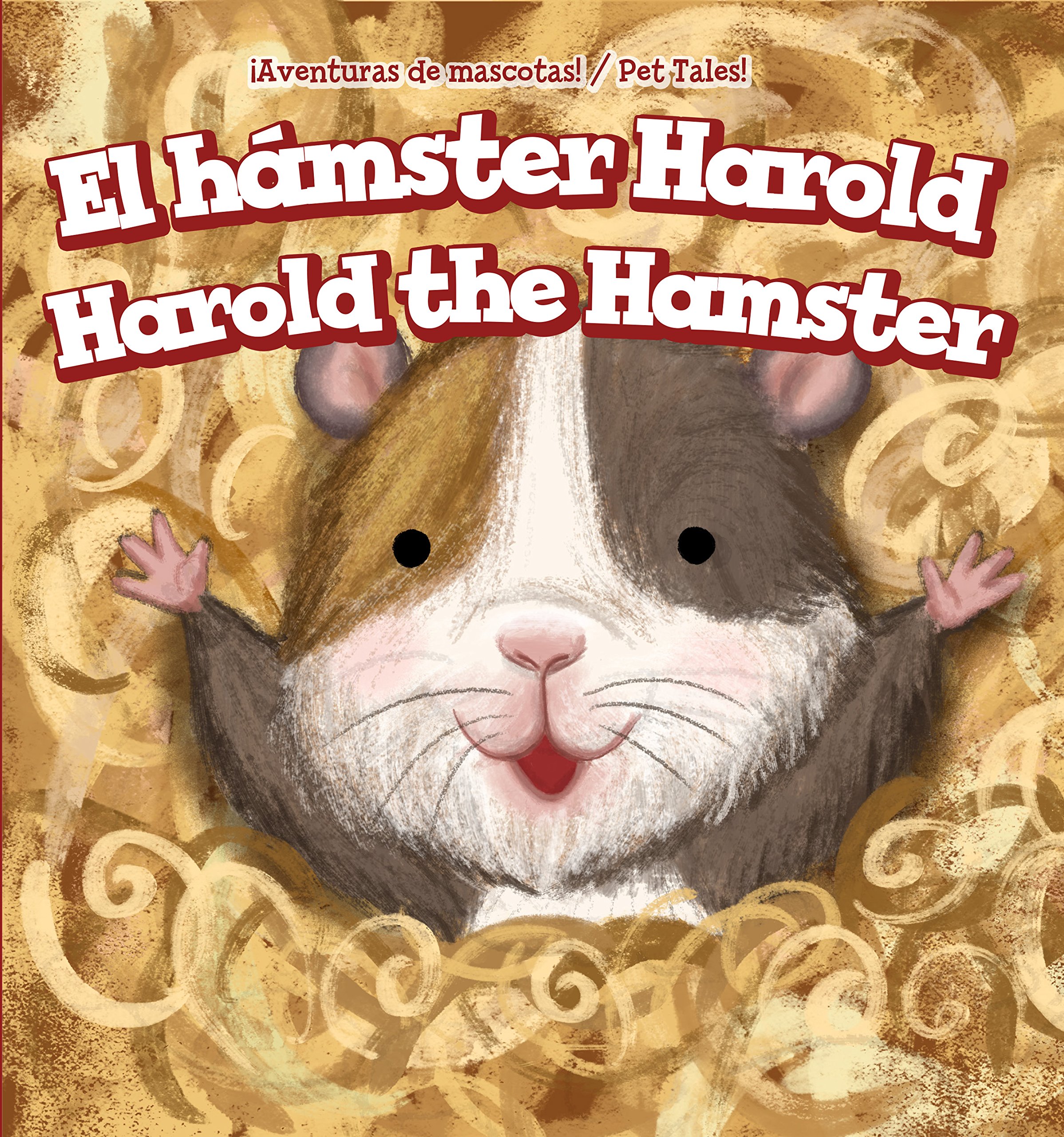 El hámster Harold / Harold the Hamster (¡Aventuras De Mascotas!/ Pet Tales!) (Spanish and English Edition)