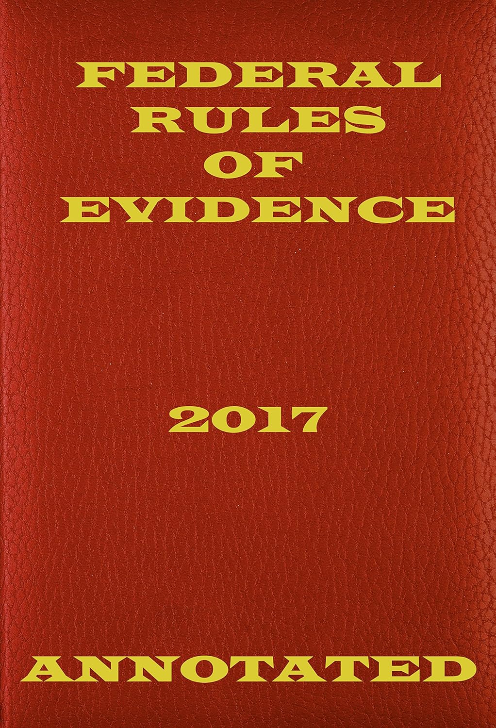 Federal Rules of Evidence 2017 Annotated Kindle edition by Government