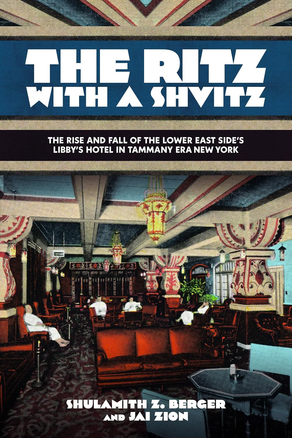 The Ritz with a Shvitz: The Rise and Fall of the Lower East Side's Libby's Hotel in Tammany Era New York (Excelsior Editions)