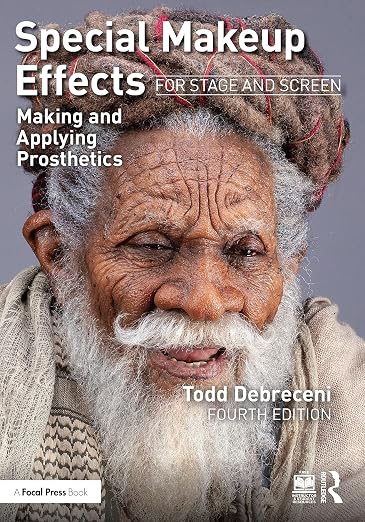 Special Makeup Effects for Stage and Screen: Making and Applying Prosthetics - Todd Debreceni