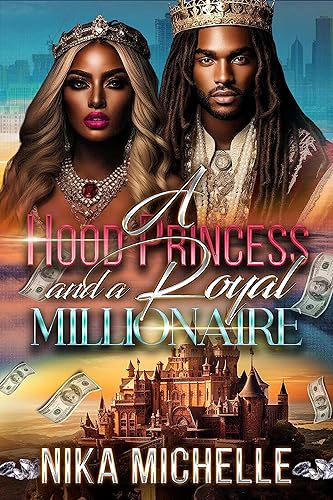A Hood Princess and a Royal Millionaire