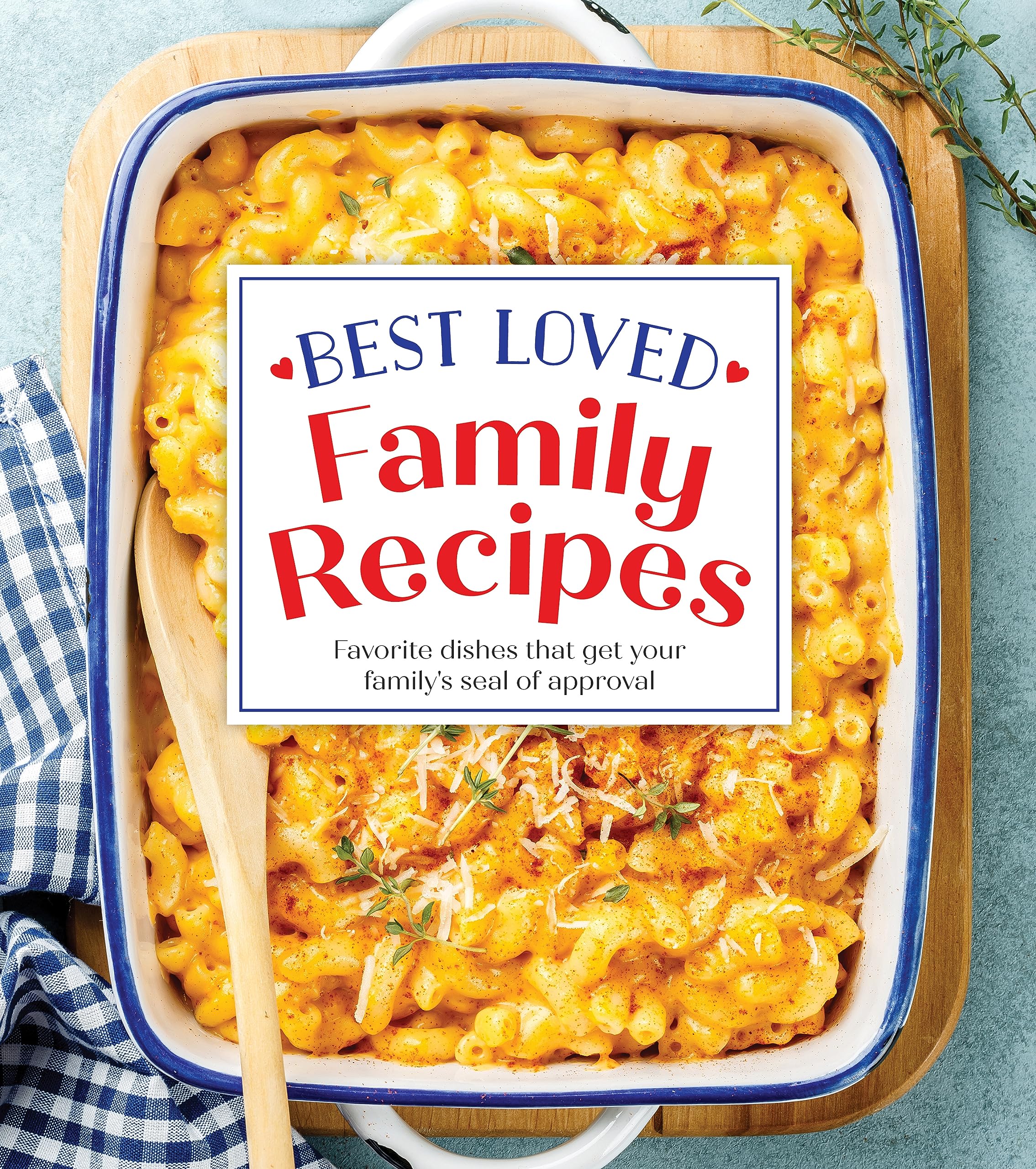 Best Loved Family Recipes: Kid-Approved Favorite Dishes Cookbook