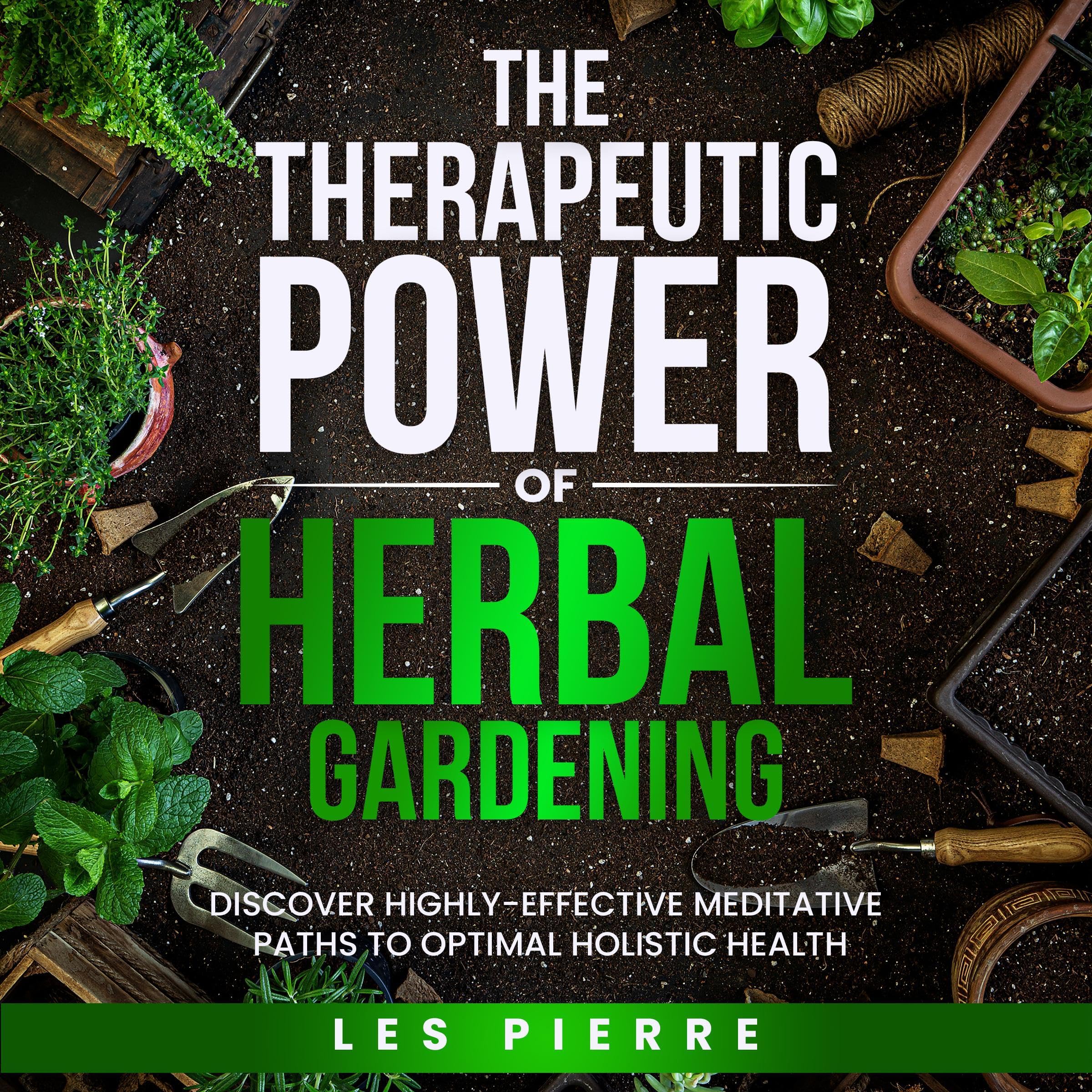 The Therapeutic Power of Herbal Gardening