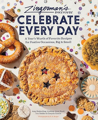 Zingerman's Bakehouse Celebrate Every Day: A Year's Worth of Favorite Recipes for Festive Occasions, Big and Small