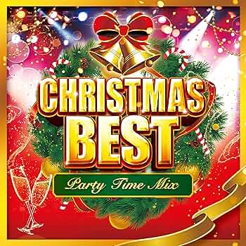 Christmas Time Back Home/美品CD Amazon.co.jp: CHRISTMAS BEST -Party Time Mix-: Music