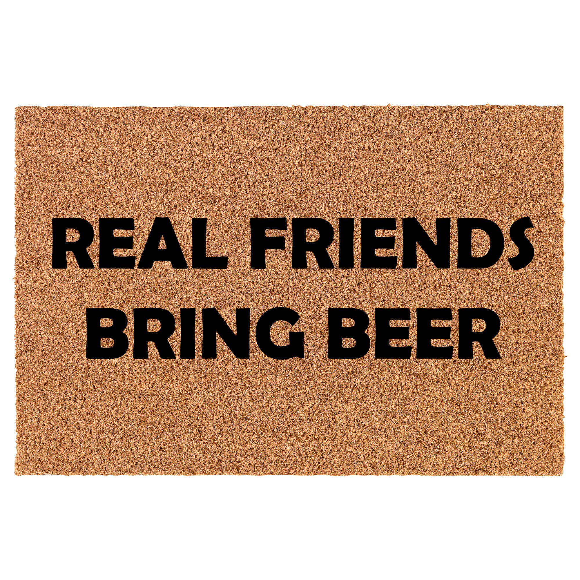 Coir Doormat Front Door Mat New Home Closing Housewarming Gift Real Friends Bring Beer Funny (30" x 18" Standard)