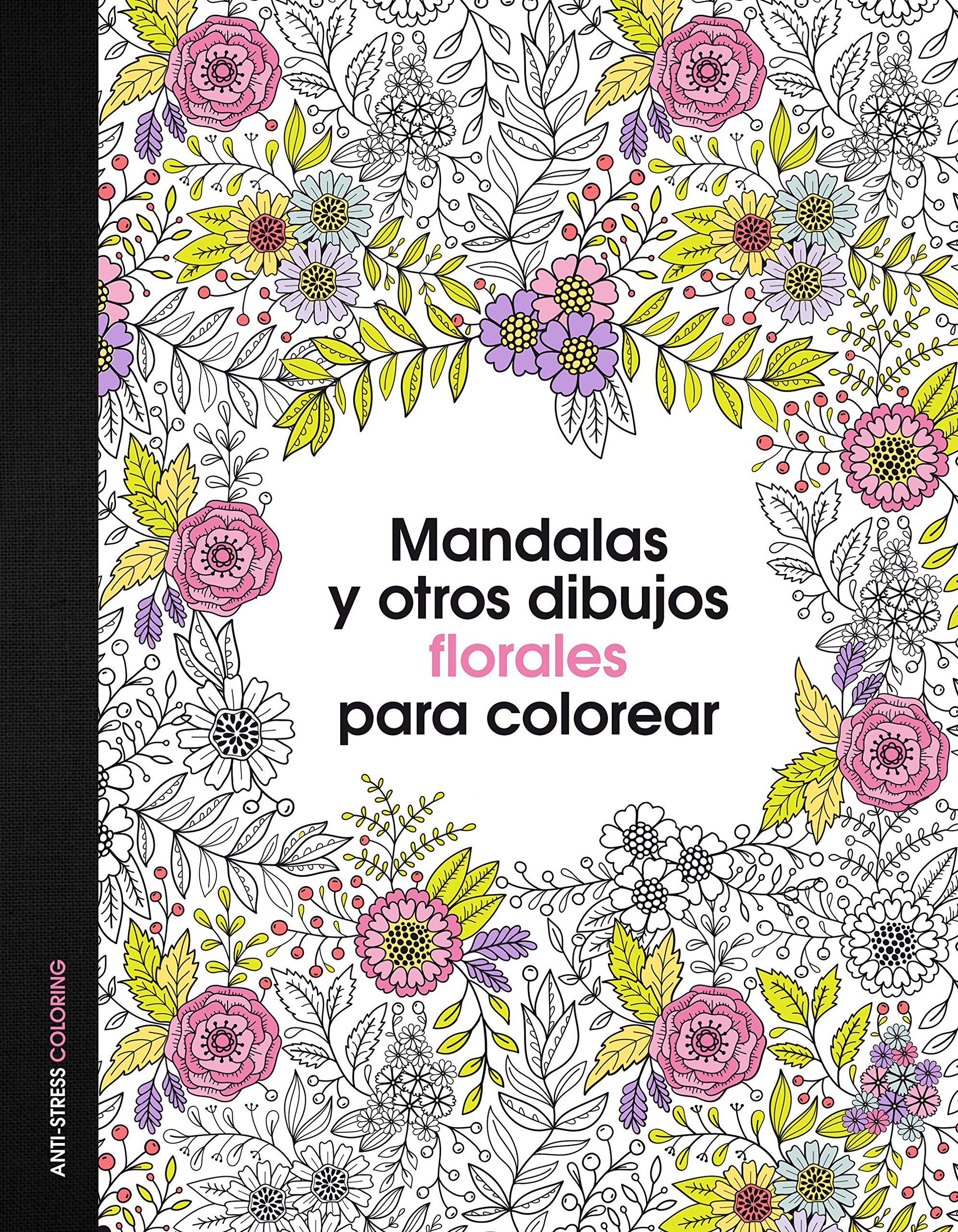 Mandalas y otros dibujos florales para colorear (Anti-​stress coloring)