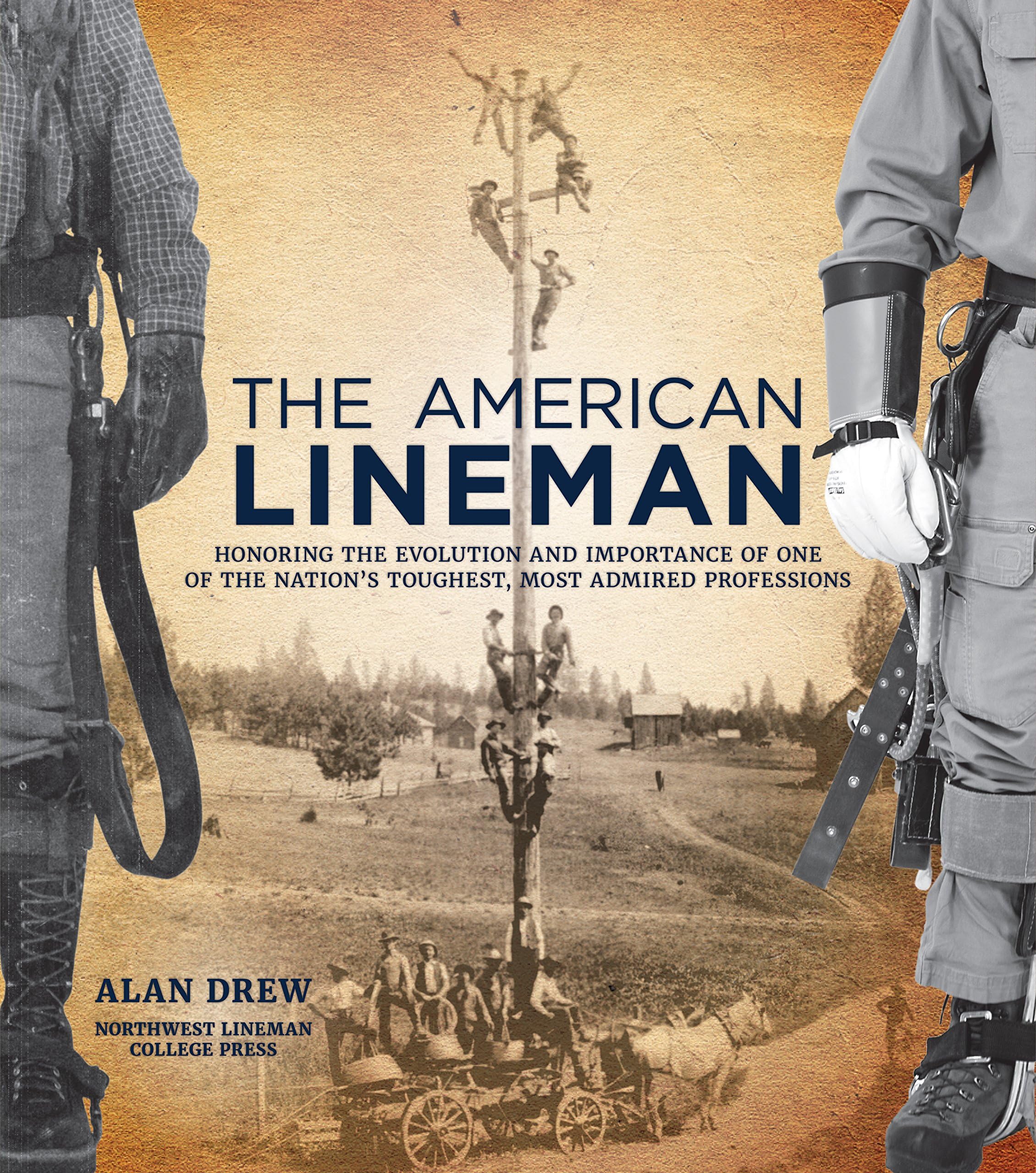 The American Lineman: Honoring the Evolution and Importance of One of the Nation's Toughest, Most Admired Professions Hardcover – January 1, 2015