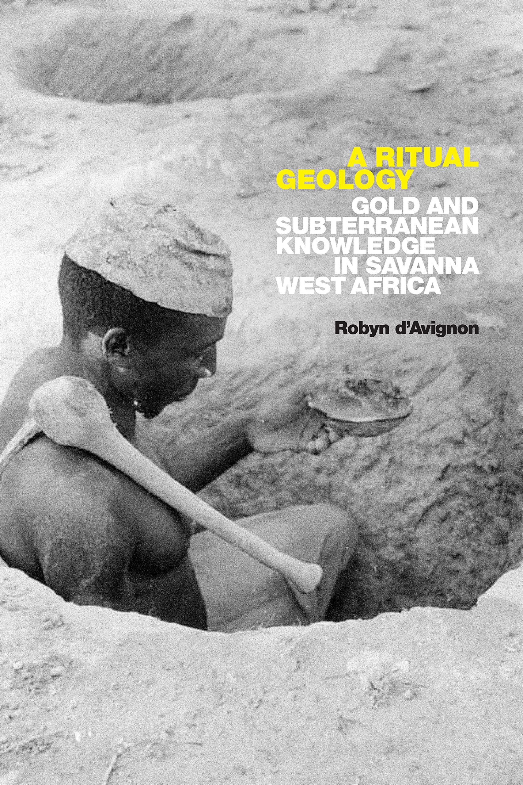 A Ritual Geology : Gold and Subterranean Knowledge in Savanna West Africa