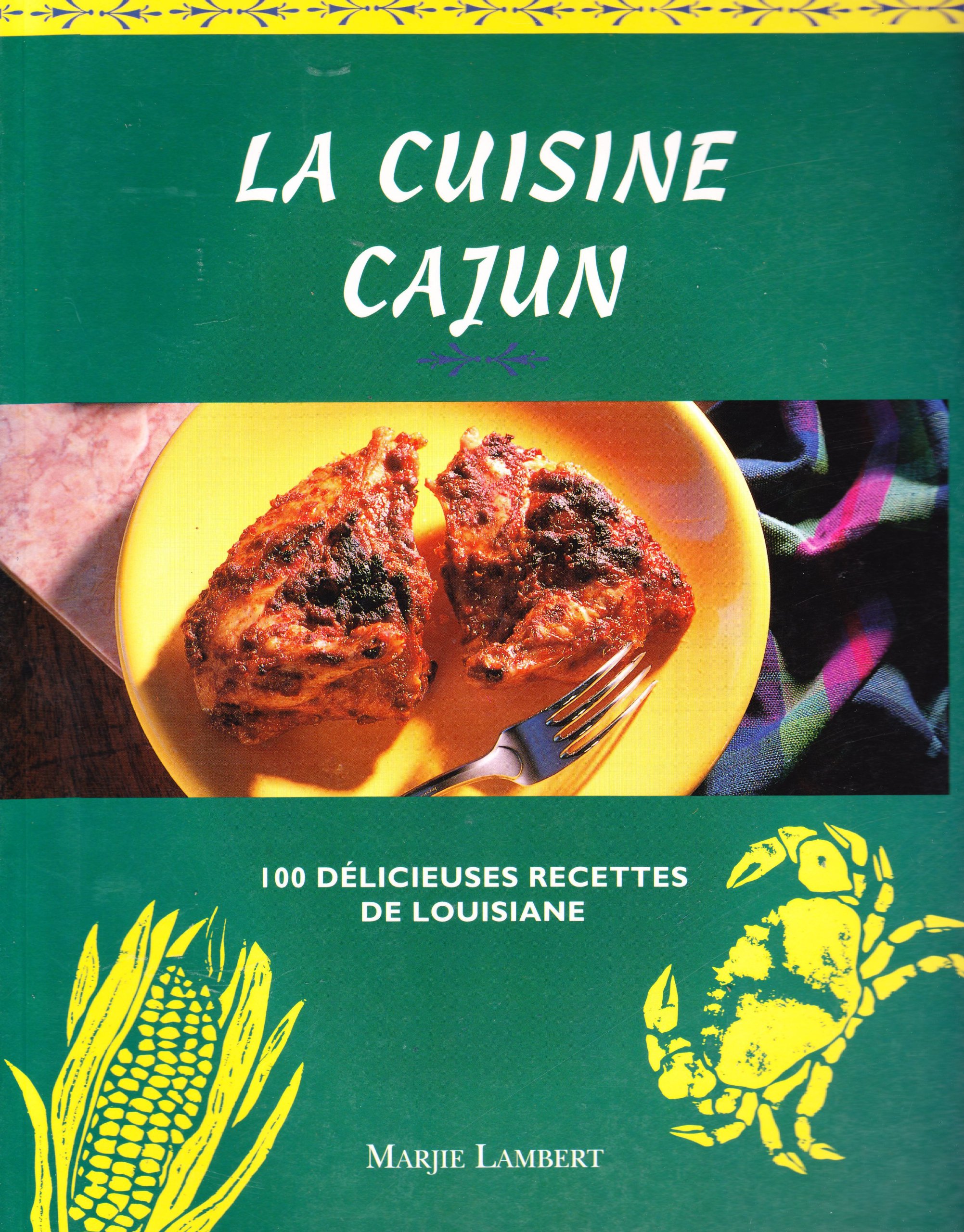 LA CUISINE CAJUN: 100 Delicieuses Recettes De Louisiane. Lambert, Marjie