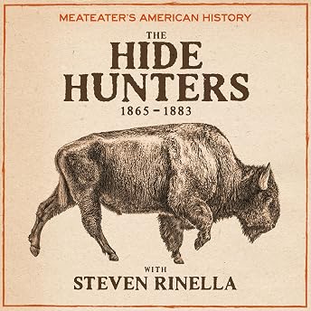 MeatEater's American History: The Hide Hunters (1865-1883) Audiobook by Steven Rinella episode artwork