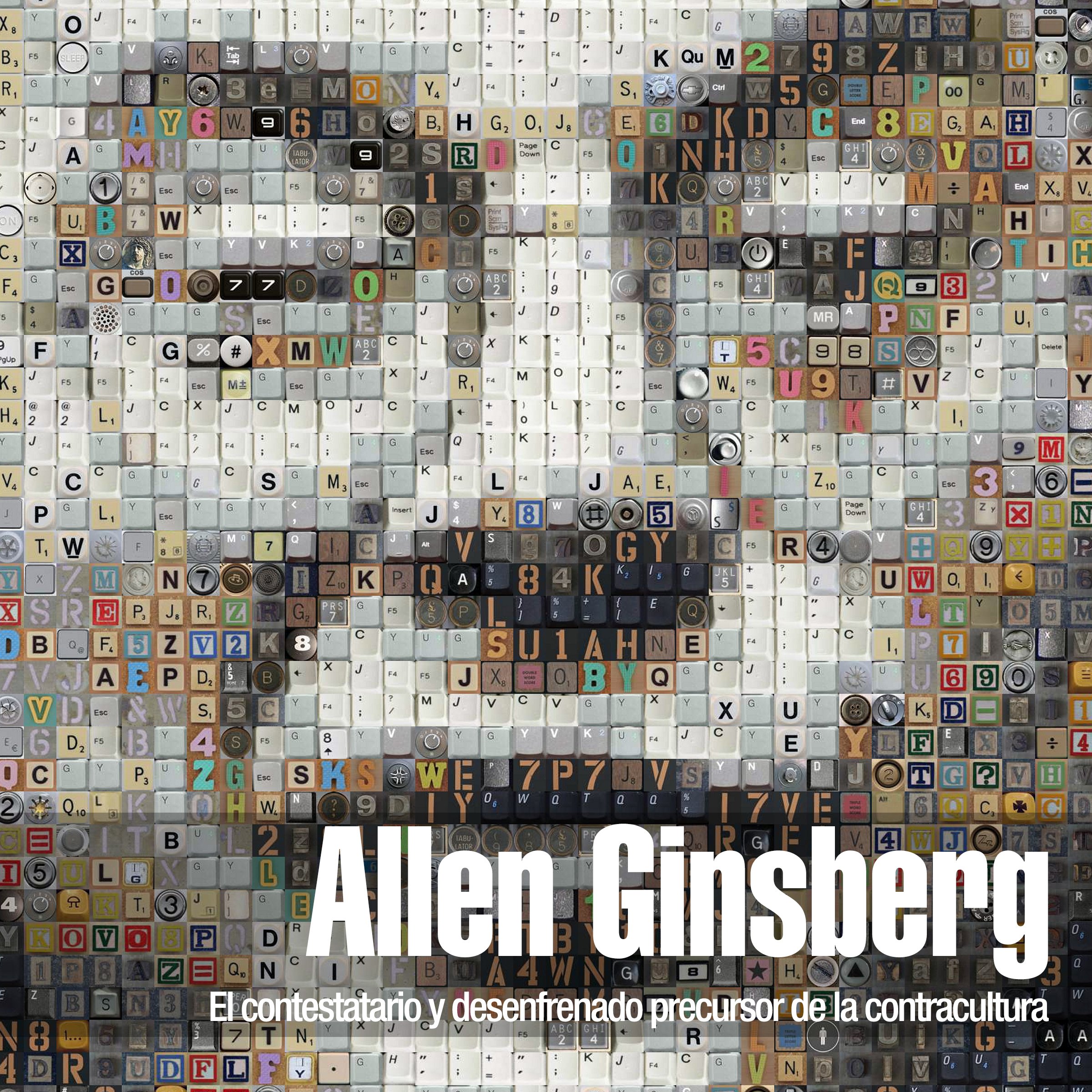 Allen Ginsberg: El contestatario y desenfrenado precursor de la contracultura [Allen Ginsberg: The Rebellious and Wild Precursor of the Counterculture]