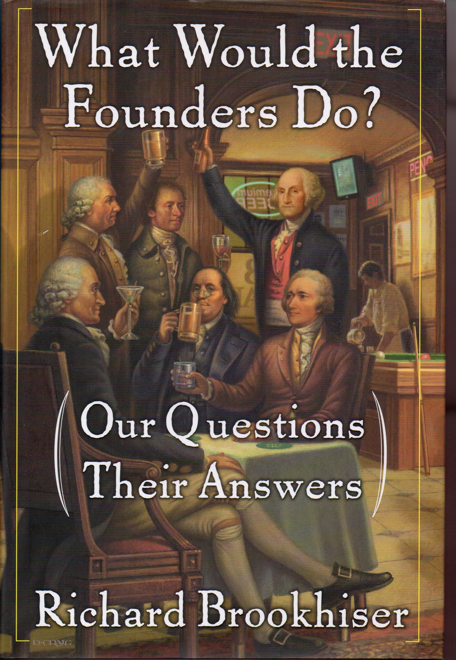 What Would the Founders Do?: Our Questions, Their Answers