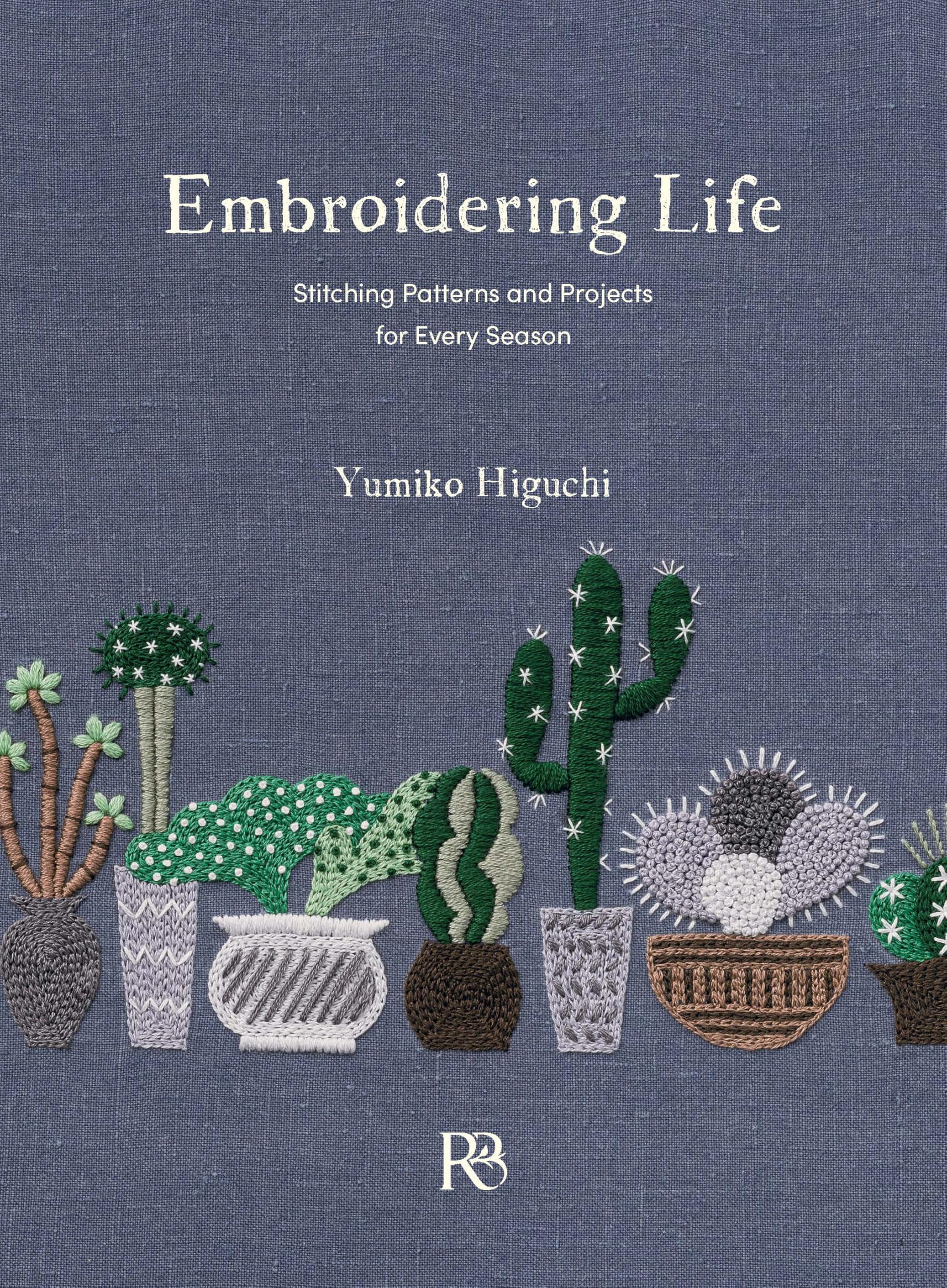 Embroidering Life: Stitching Patterns and Projects for Every Season (Make Good: Japanese Craft Style)