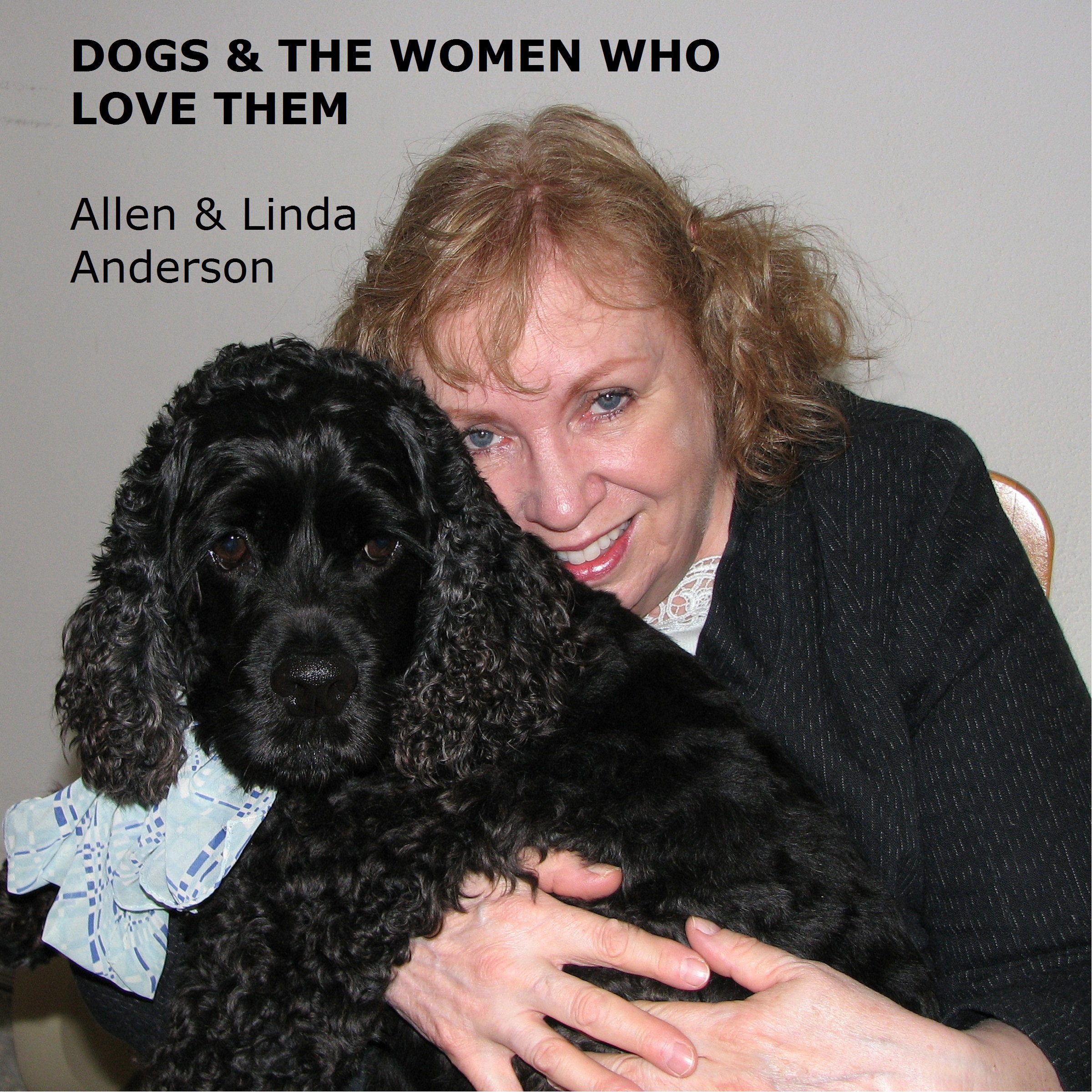 Cover art for Dogs and the Women Who Love Them: Extraordinary True Stories of Loyalty, Healing, and Inspiration