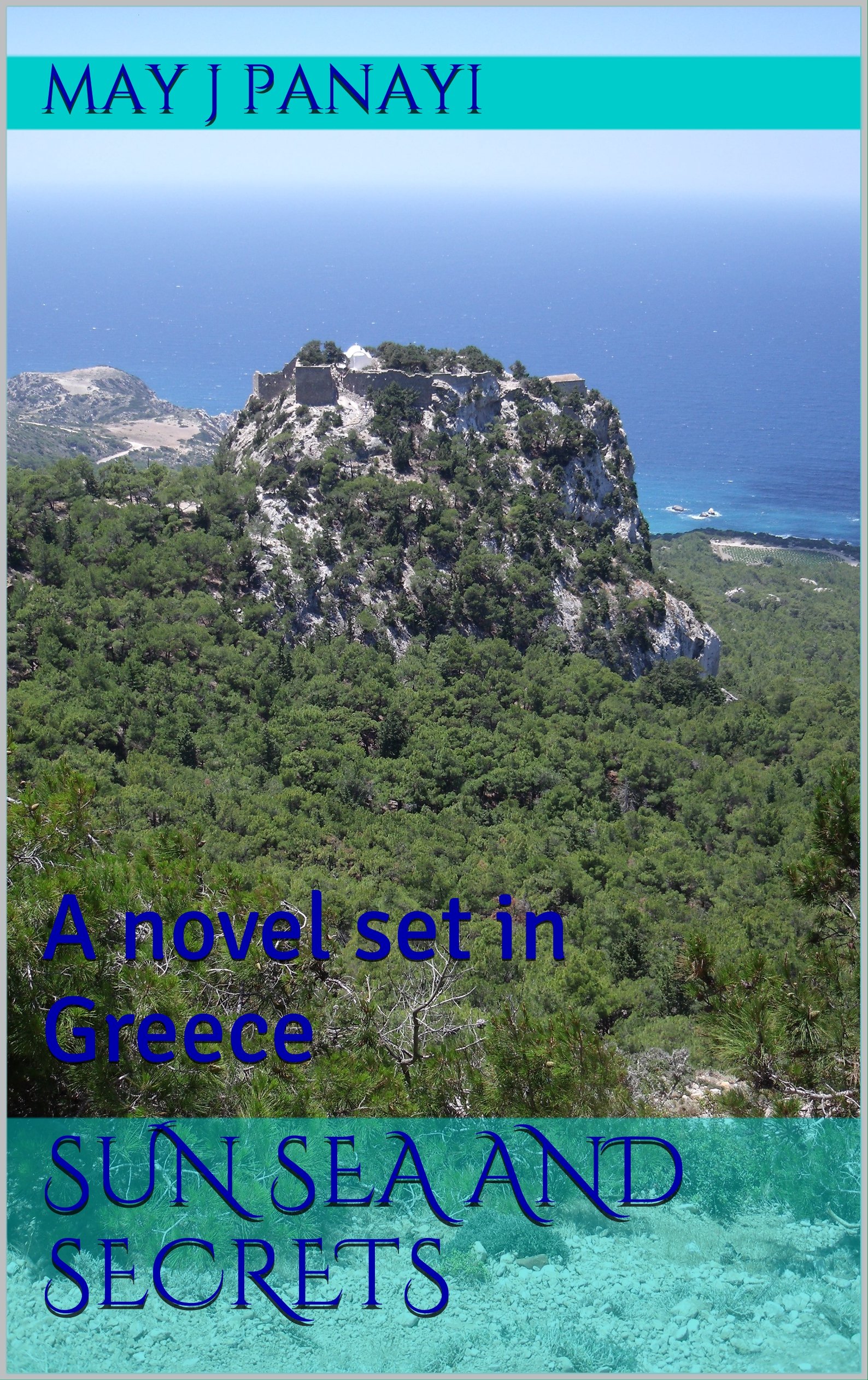 Sun Sea and Secrets: A novel set in Greece