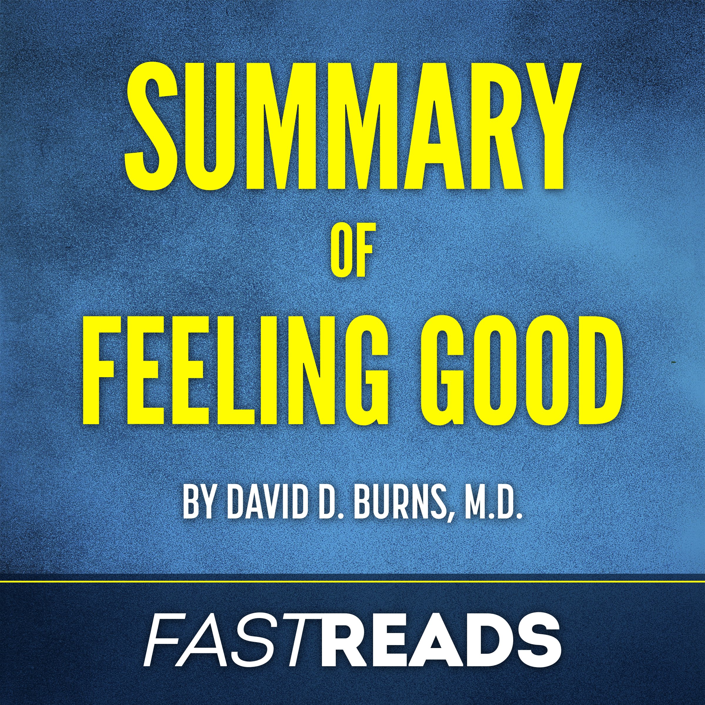 Summary of Feeling Good: by David D. Burns, M.D.