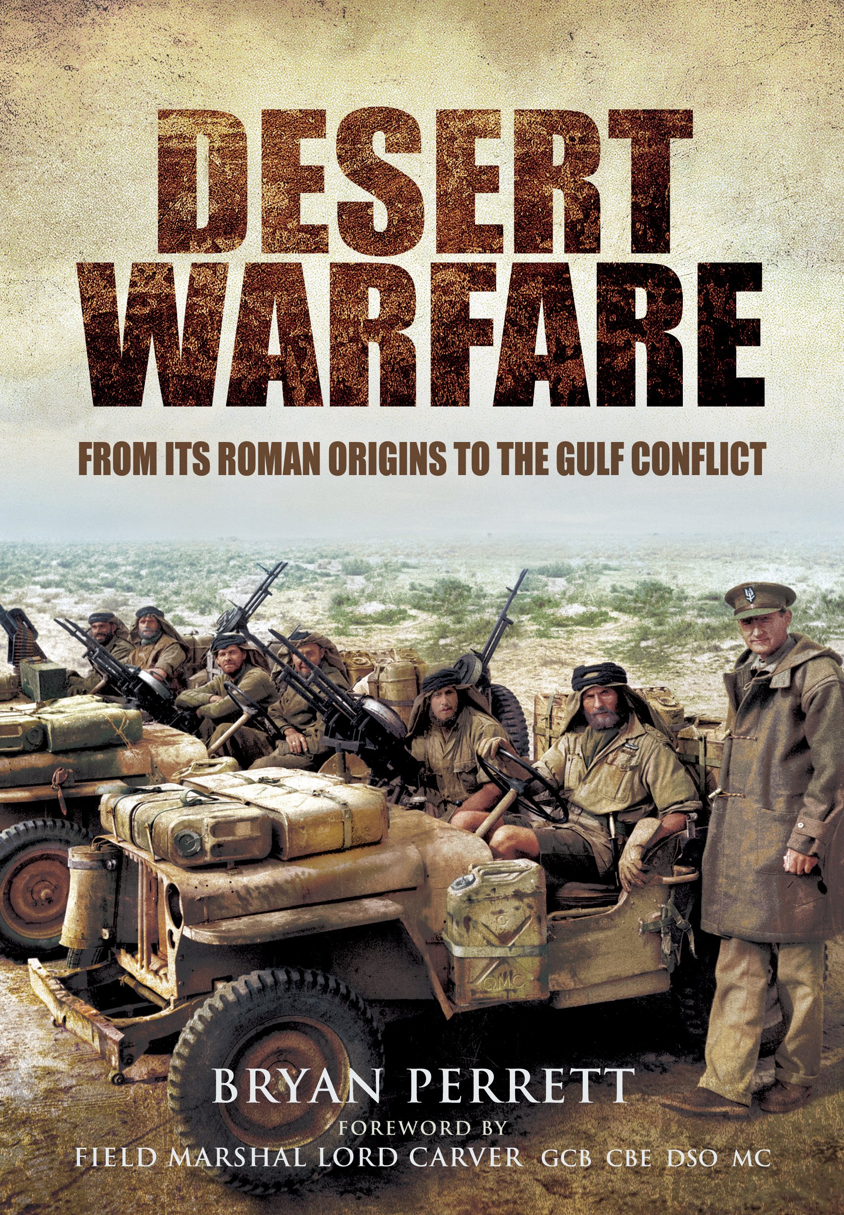 Desert Warfare: From Its Roman Orgins to the Gulf Conflict (New)