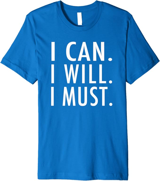 Amazon Com I Can I Will I Must Success Motivational T Shirt Clothing Shoes Jewelry