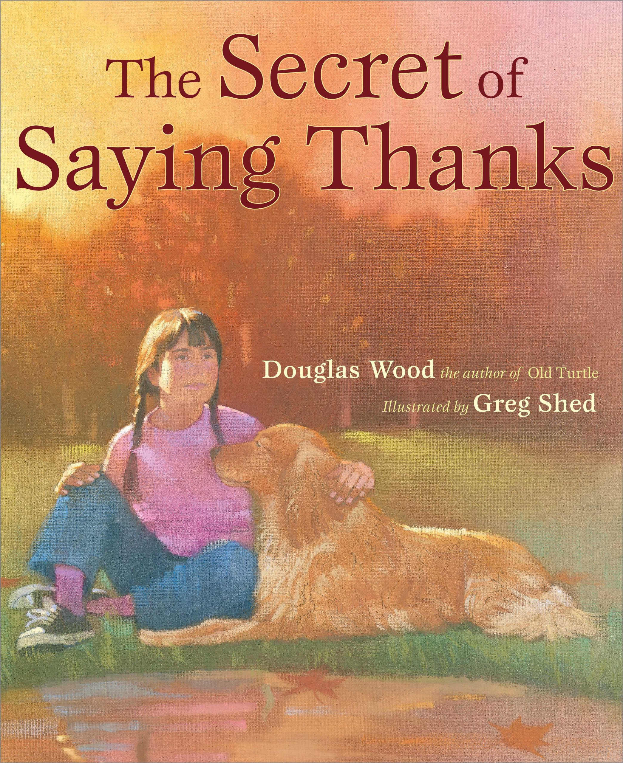 Secret Of Saying Thanks: Wood, Douglas, Shed, Greg: 9780689854101: Books -  Amazon.ca