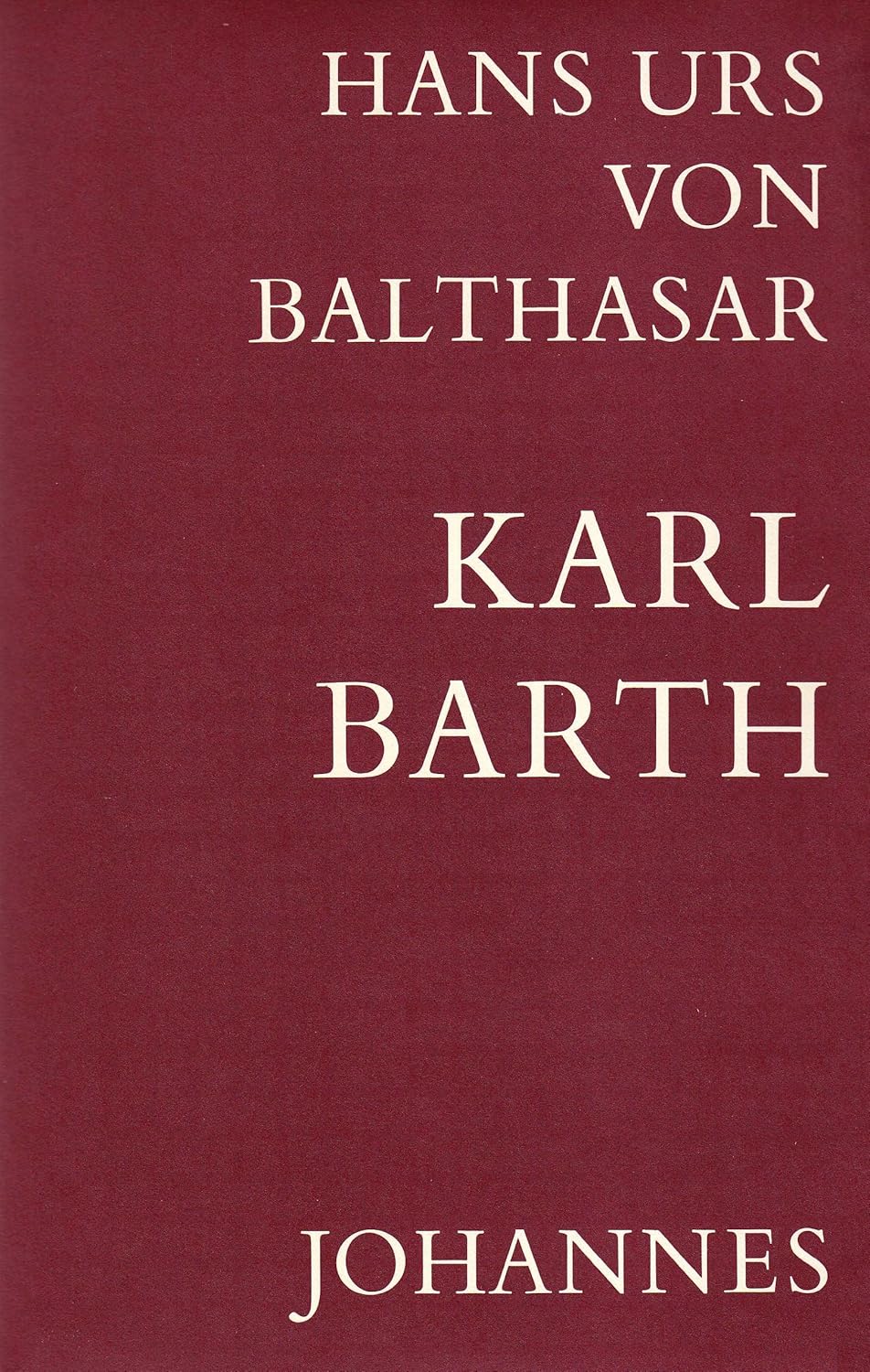 Karl Barth Darstellung und Deutung seiner Theologie Balthasar, Hans