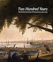Two Hundred Years: The Historical Society of Pennsylvania, 1824-2024
