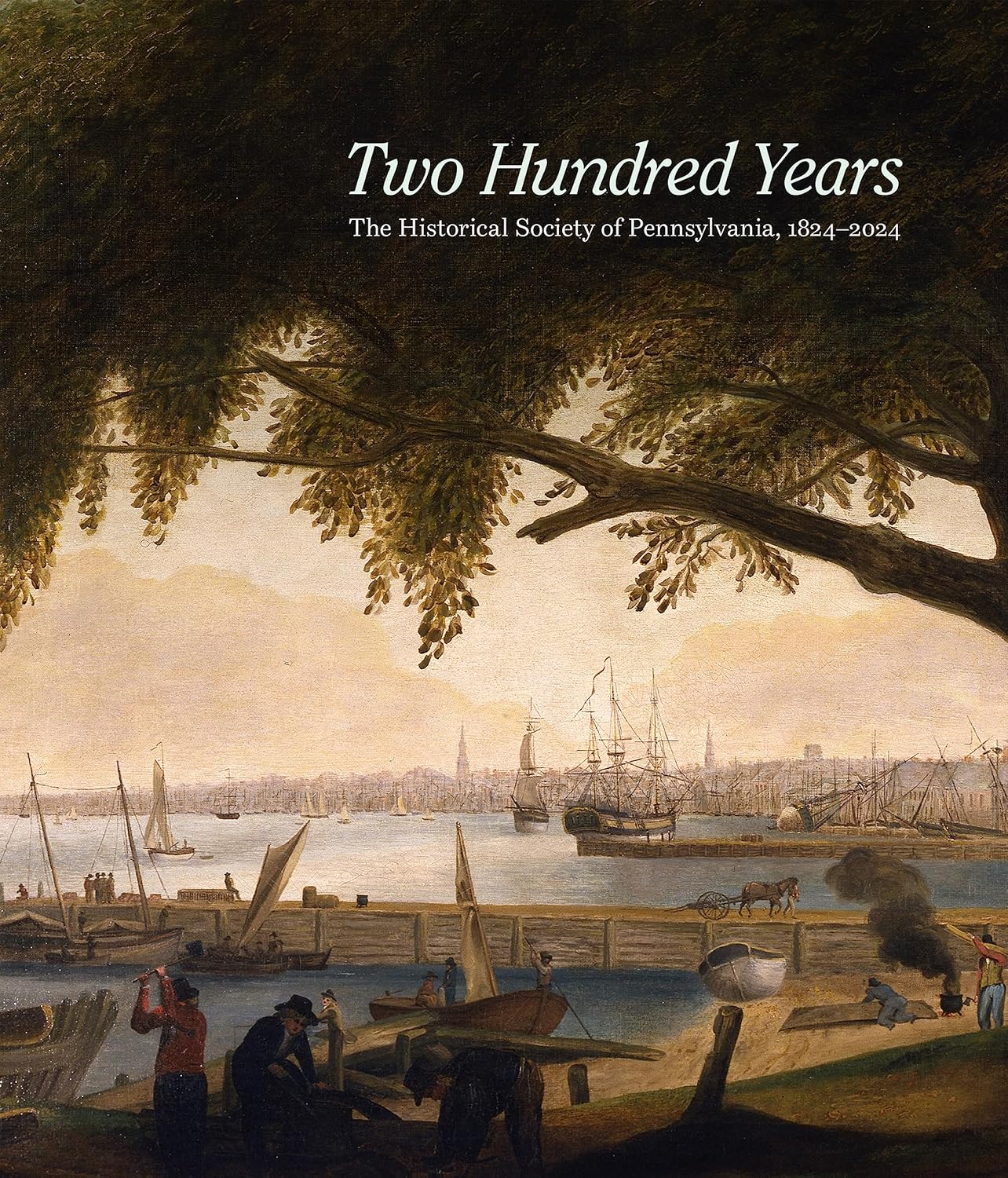 Two Hundred Years: The Historical Society of Pennsylvania, 1824-2024      Hardcover – November 21, 2023