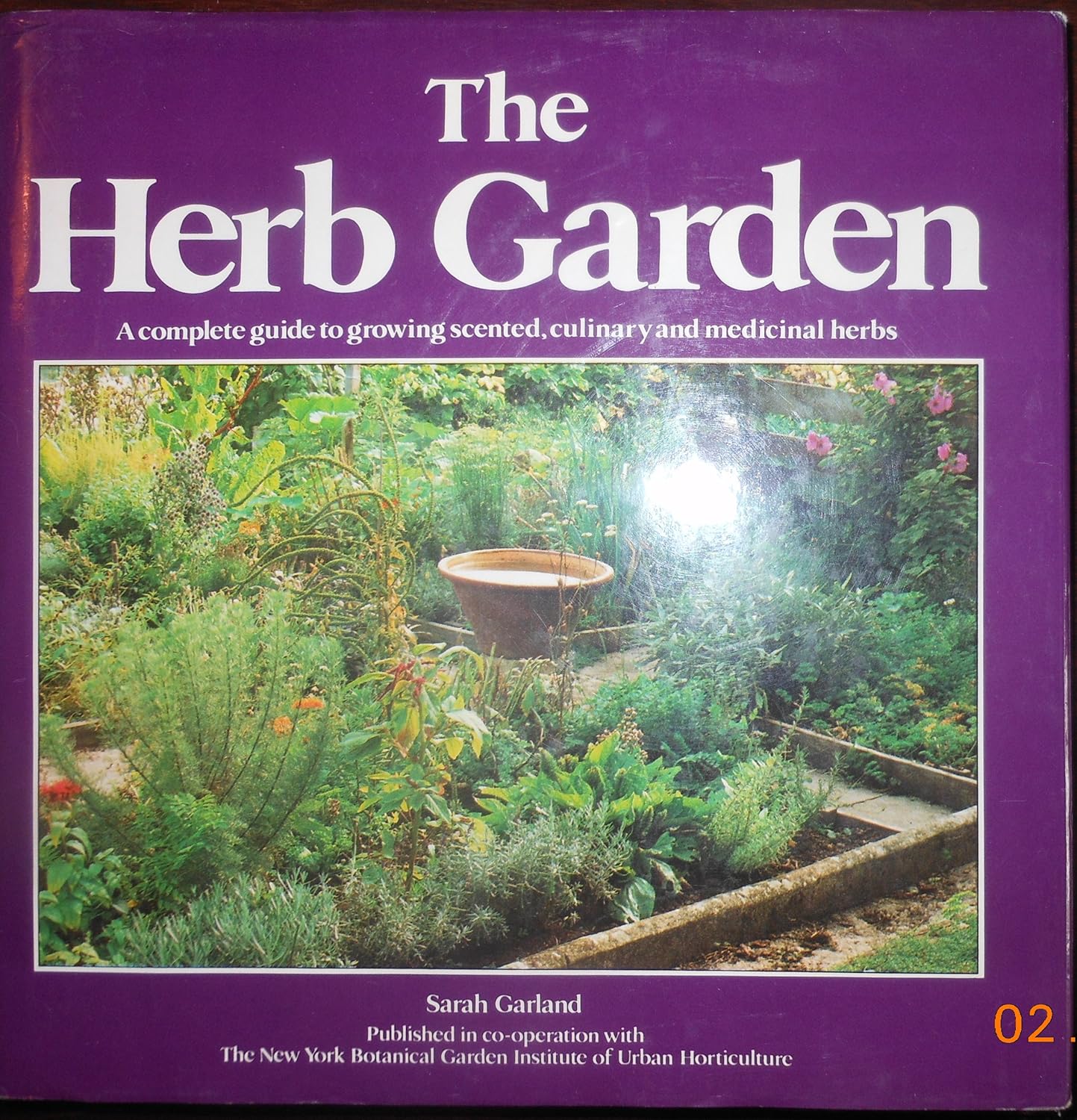 The Herb Garden A Complete Guide to Growing Scented, Culinary and
