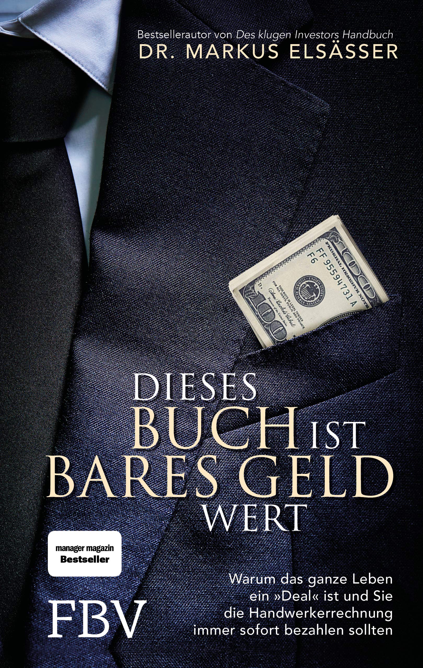 Dieses Buch ist bares Geld wert: Warum das ganze Leben ein »Deal« ist und Sie die Handwerkerrechnung immer sofort bezahlen sollten