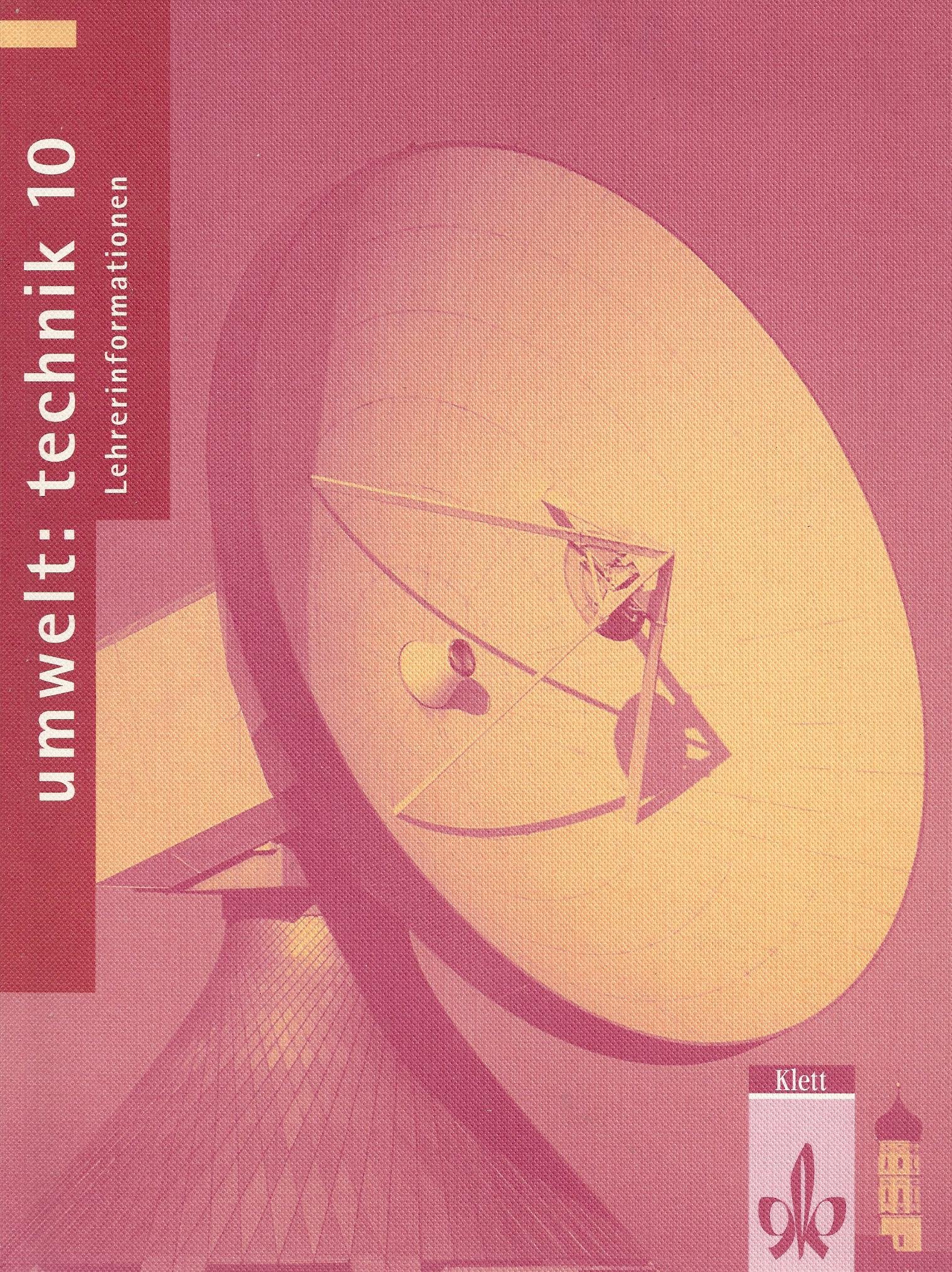 Umwelt: Technik / Ausgabe A - Neubearbeitung / 10. Schuljahr: Lehrerinformationen