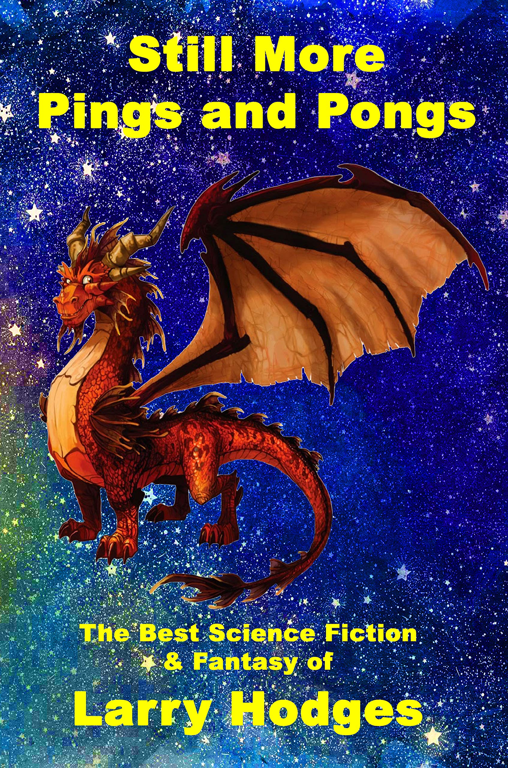 Still More Pings and Pongs: The Best Science Fiction & Fantasy of Larry Hodges