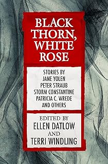 Black Thorn, White Rose (Fairy Tale Anthologies)