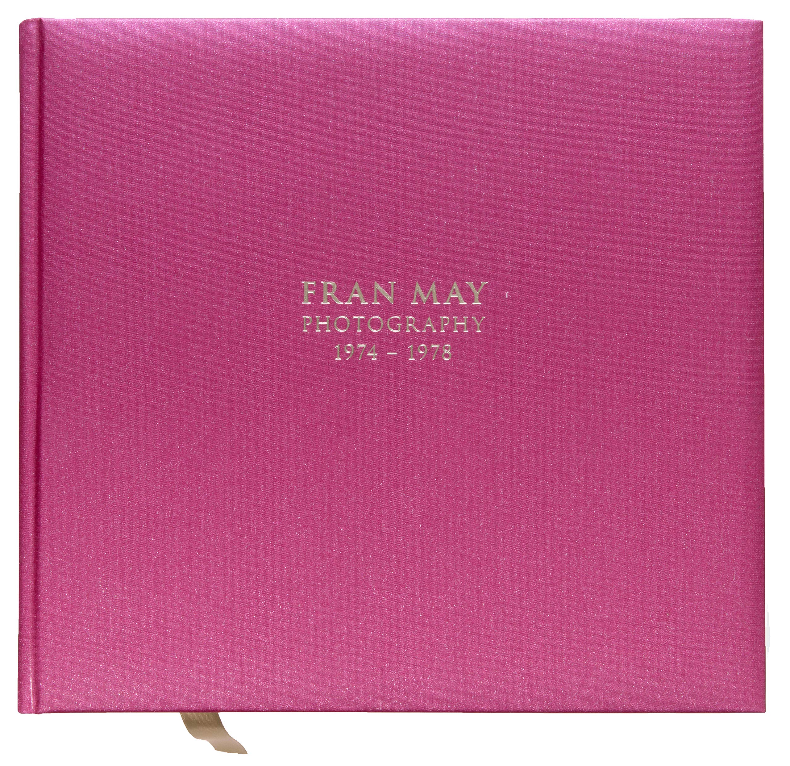 Fran May Photography 1974 - 1978 HARDBACK 9781999833817