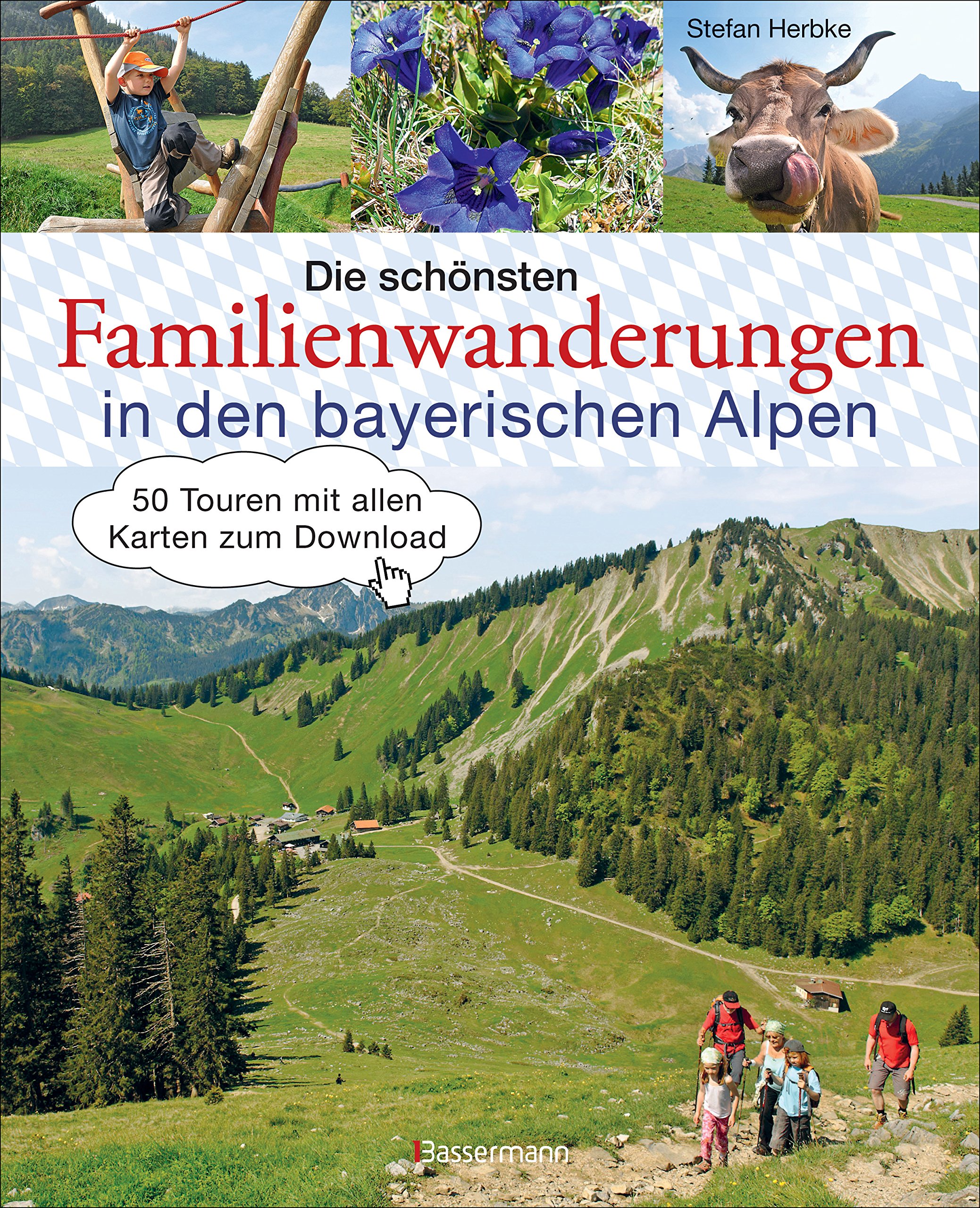 Die schönsten Familienwanderungen in den bayerischen Alpen. 50 Bergtouren von Berchtesgaden bis Füssen: Mit allen Wanderkarten zum Download