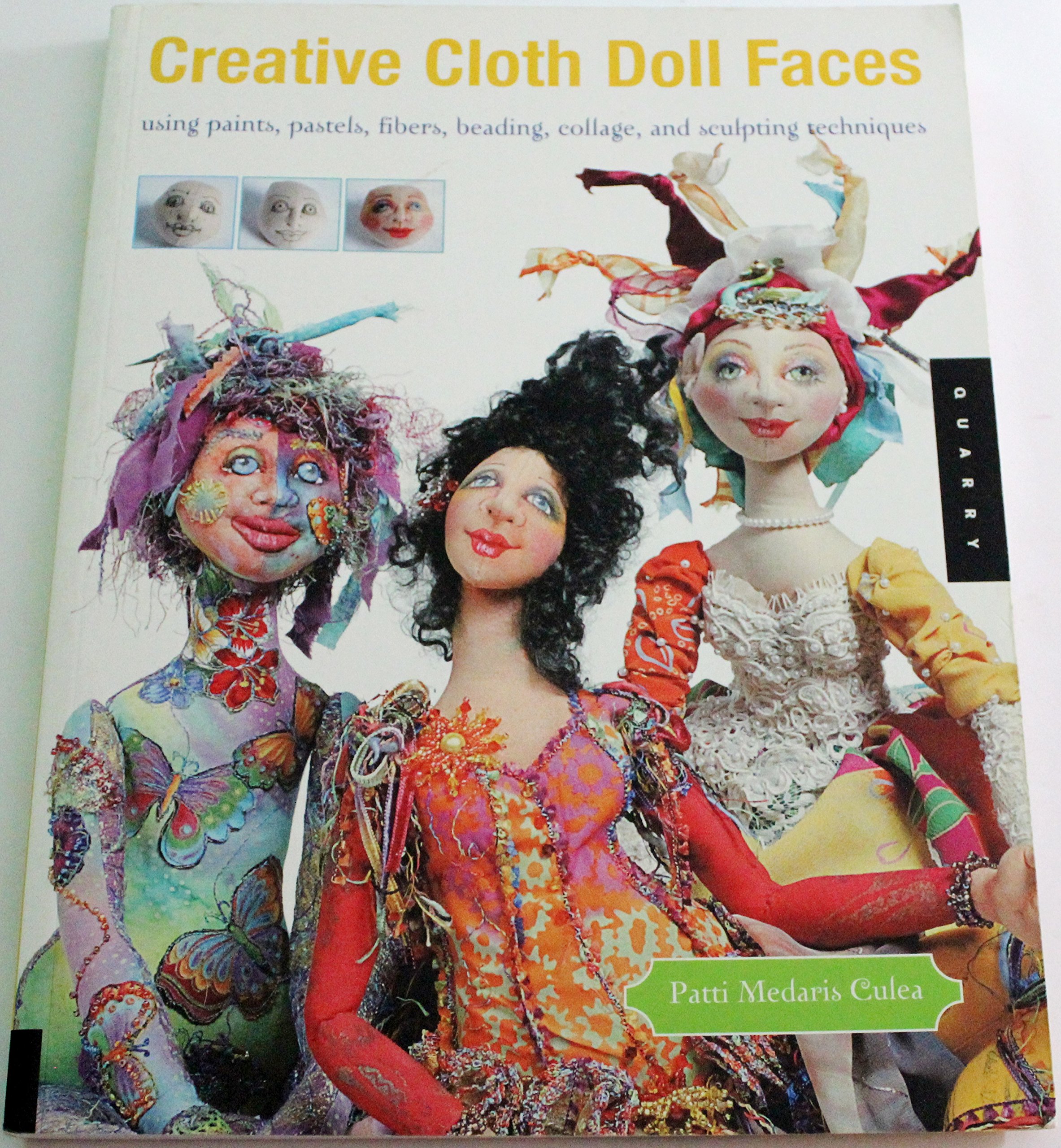 Creative Cloth Doll Faces: Using Paints, Pastels, Fibers, Beading, Collage, and Sculpting Techniques