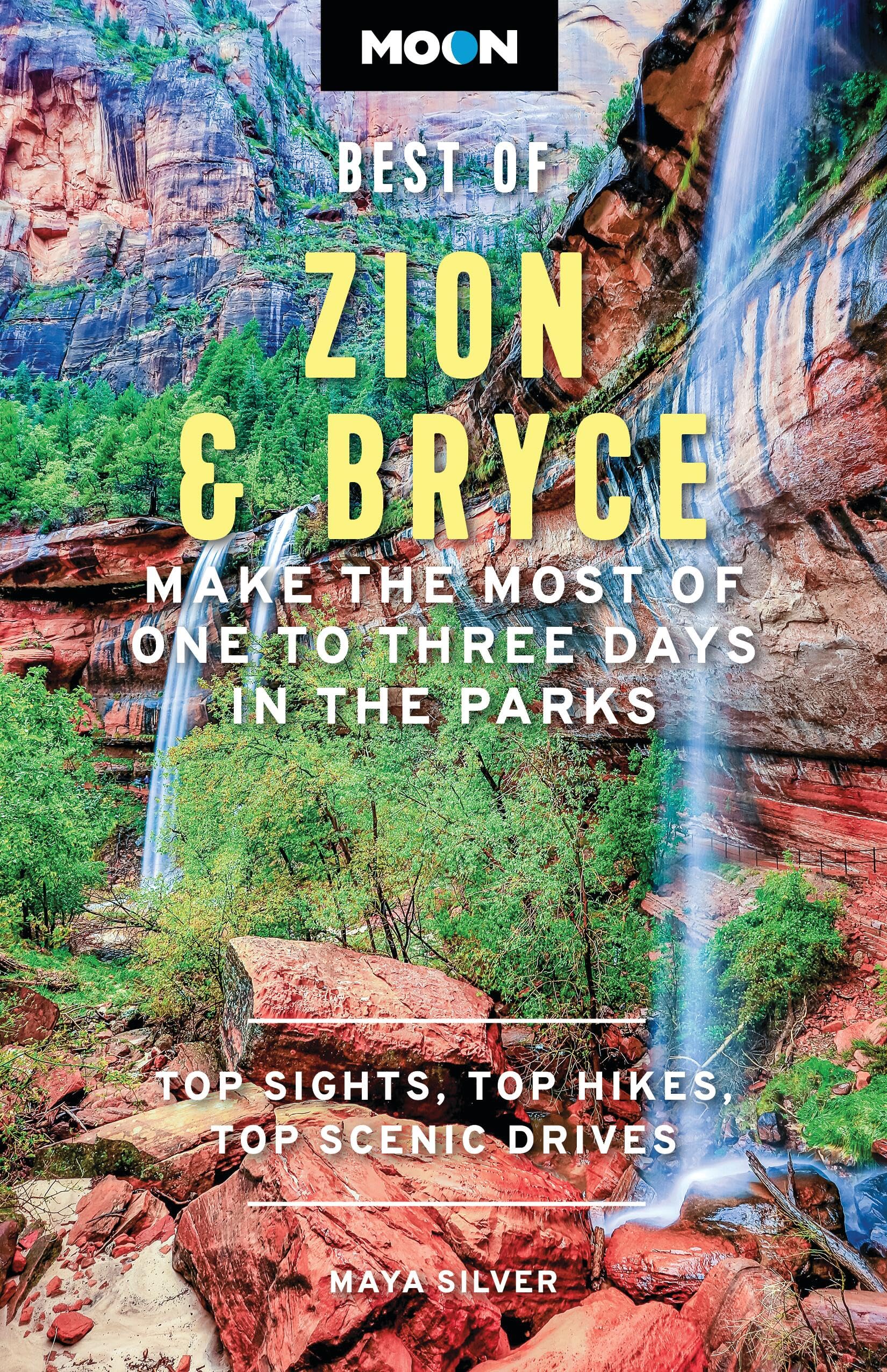 Moon Best of Zion & Bryce (Third Edition): Make the Most of One to Three Days in the Parks