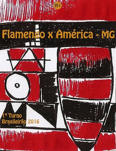 Flamengo x América-MG: Brasileirão 2016/1º Turno (Campanha do Clube de Regatas do Flamengo no Campeonato Brasileiro 2016 Série A Livro 16)