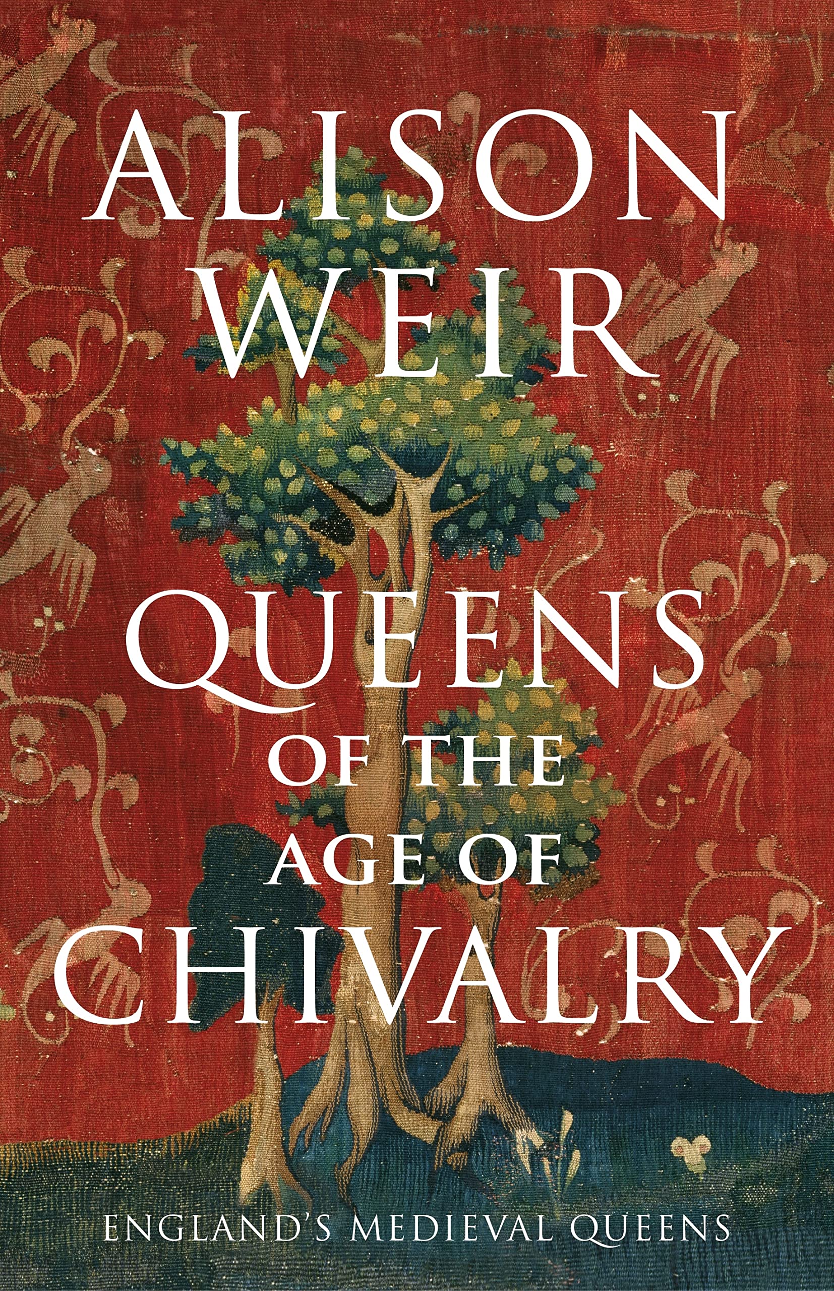 Queens of the Age of Chivalry: 3 (England's Medieval Queens, 3)