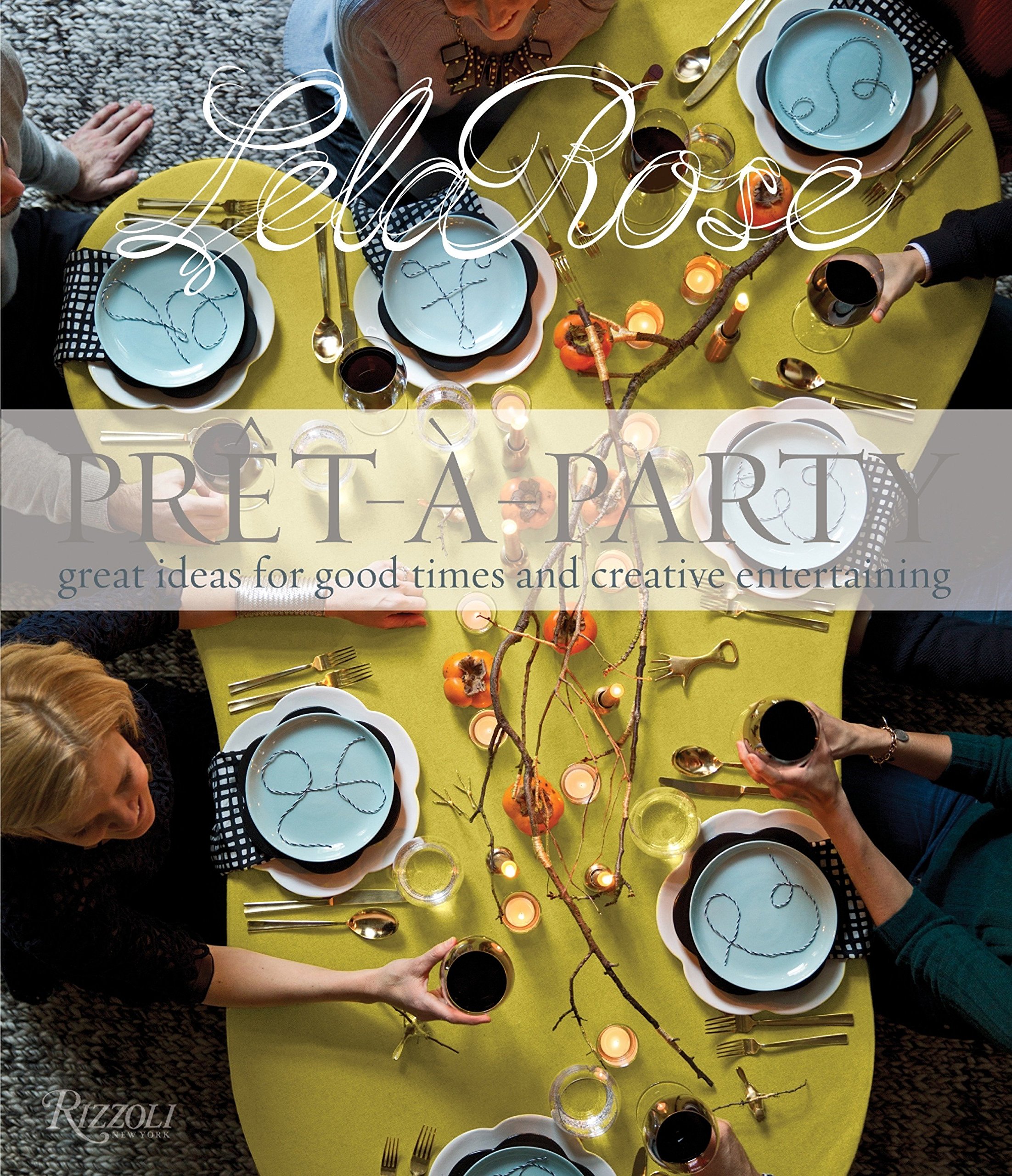 Pret-A-Party: Great Ideas for Good Times and Creative Entertaining