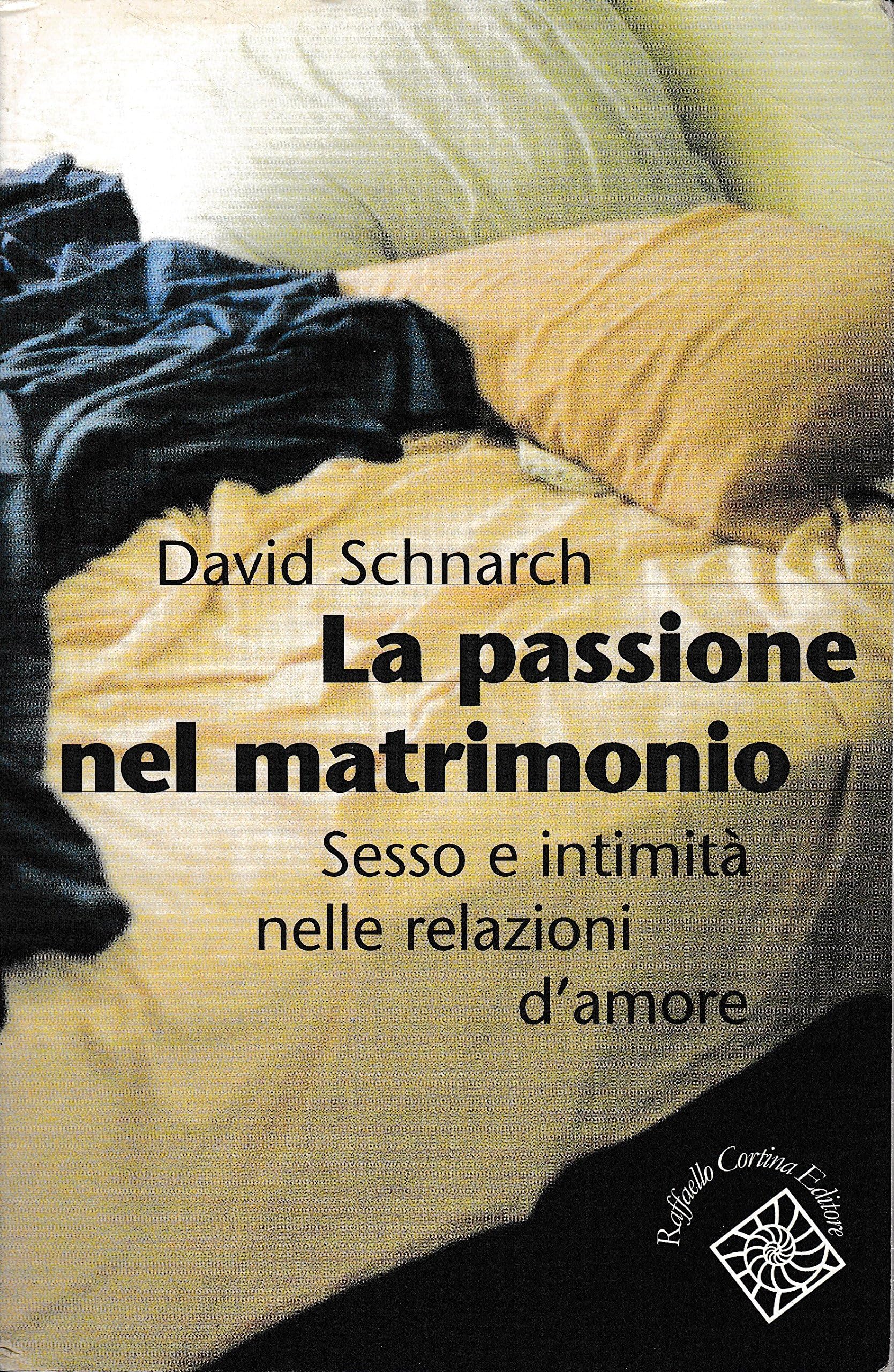 La passione del matrimonio. Sesso e intimità nelle relazioni d'amore