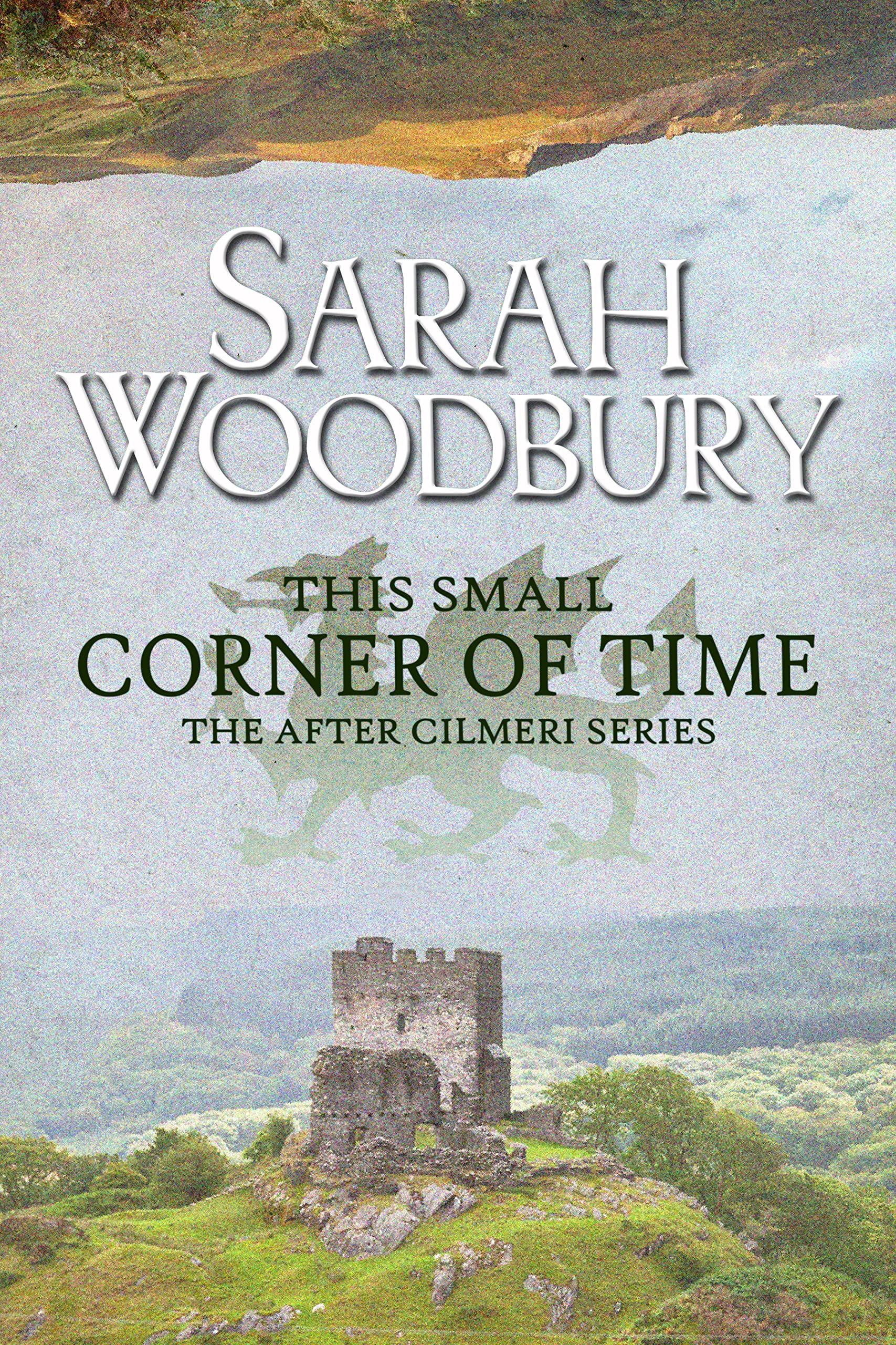 This Small Corner of Time (The After Cilmeri Series Book 16)