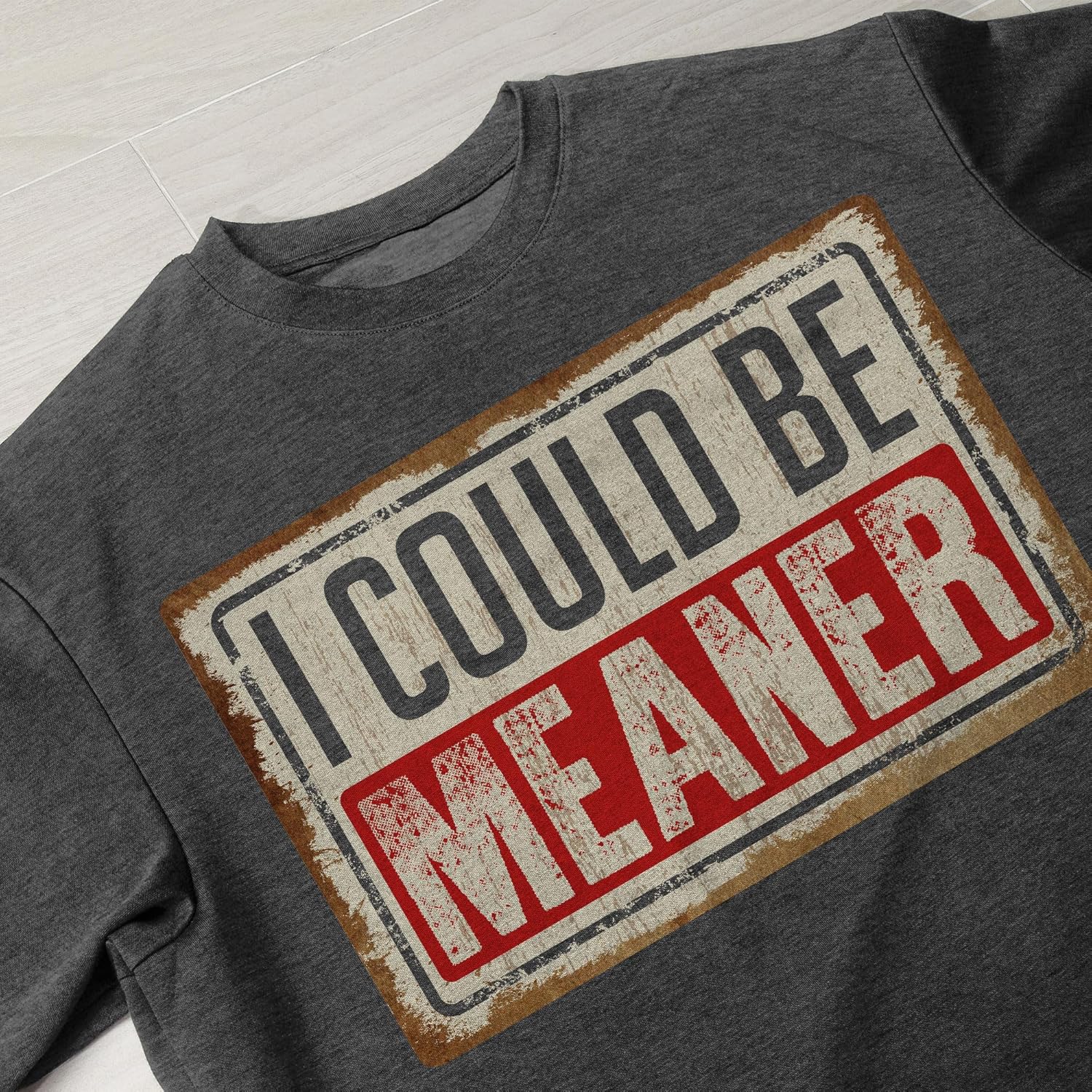 I Could Be Meaner T Shirt, Funny Shirts for Men, I Could Be Meaner Shirt Women, Funny Shirts Adult Humor