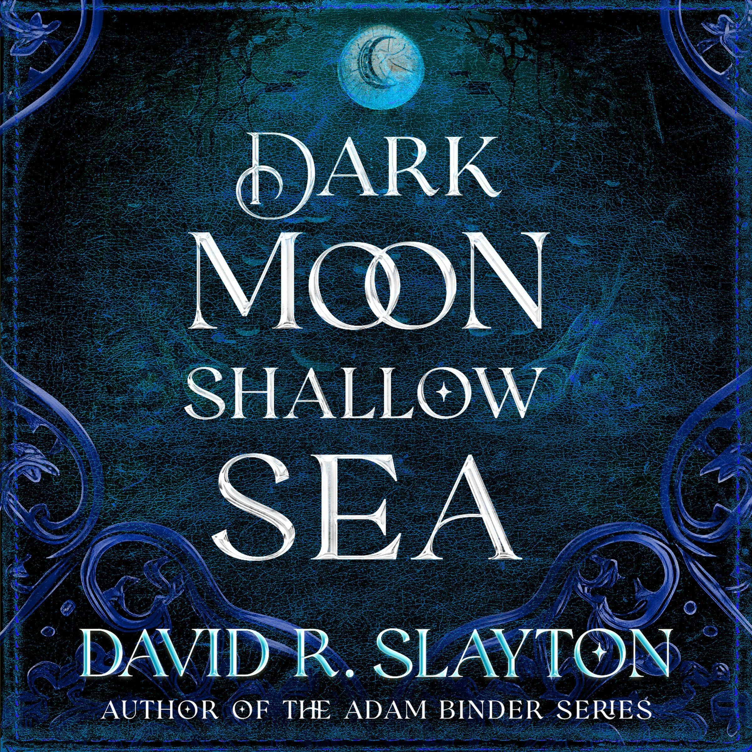 Dark Moon, Shallow Sea