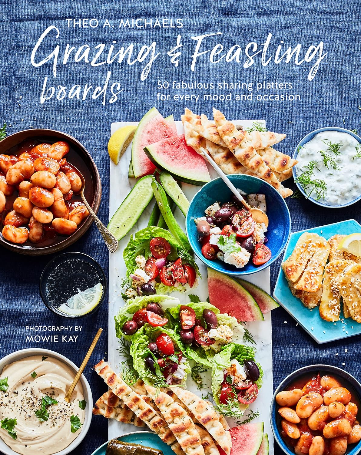 Grazing & Feasting Boards: 50 fabulous sharing platters for every mood and occasion