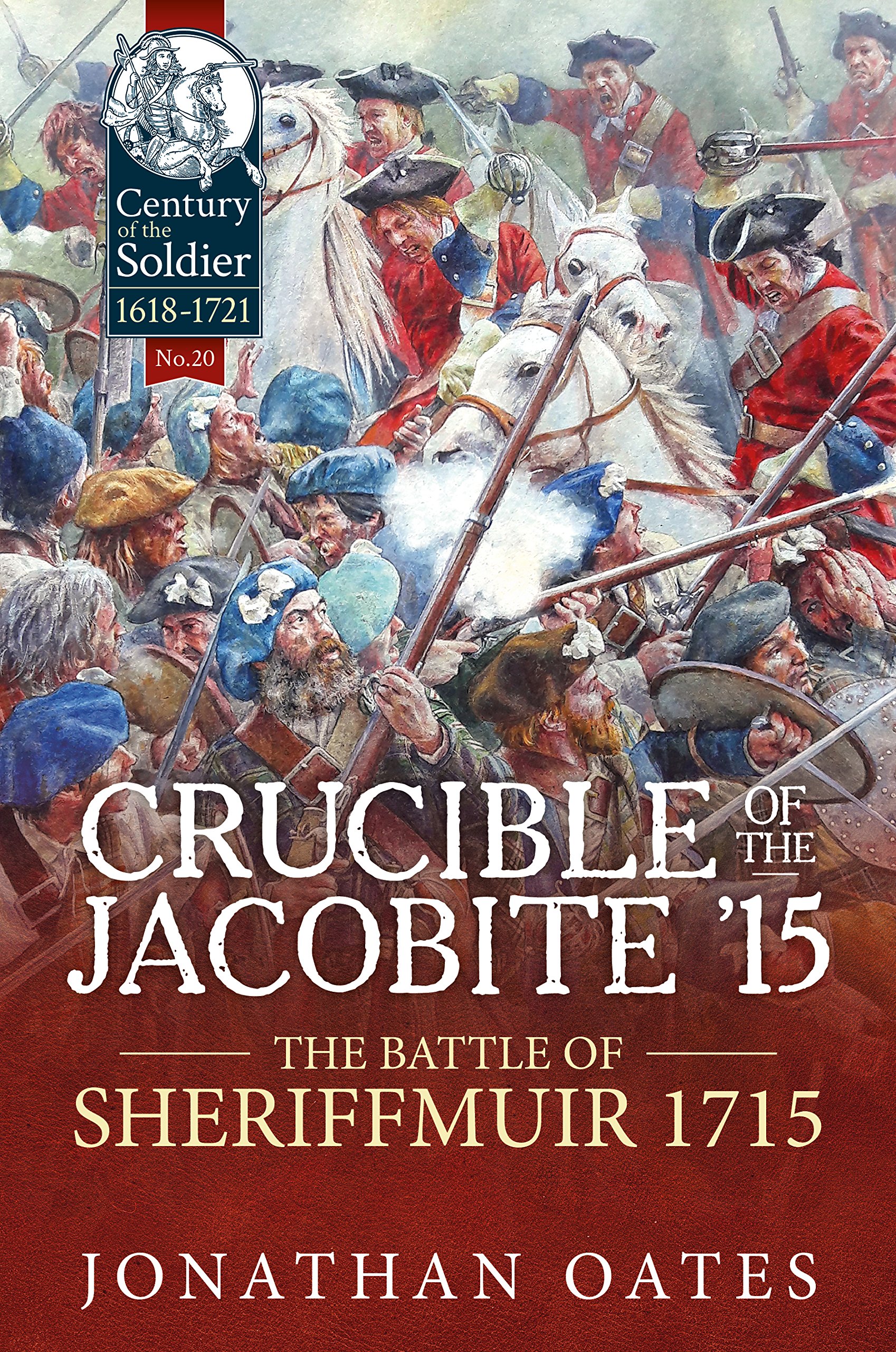 Crucible of the Jacobite '15: The Battle of Sheriffmuir 1715 by Jonathan...